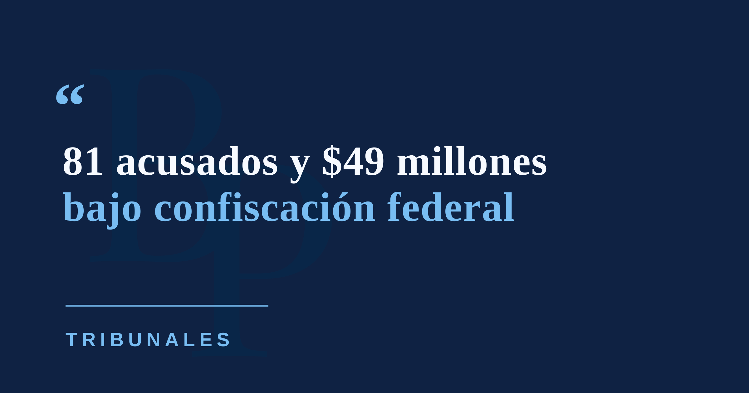 Federales anuncian 81 acusaciones contra organización “Los Baja Deos” y buscan confiscar $49 millones