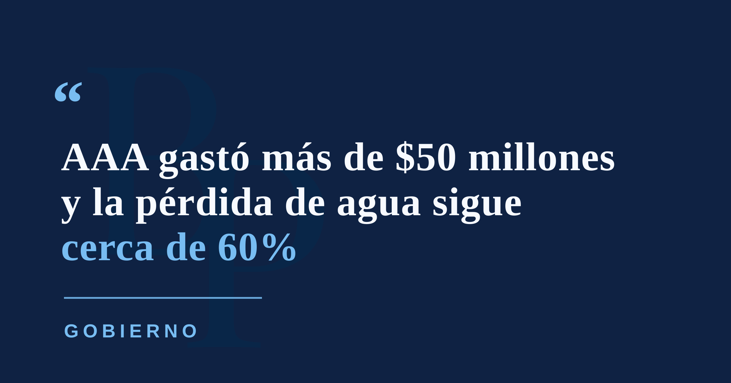 AAA pagó más de $50 millones para reducir pérdidas de agua, pero la tasa sigue cerca de 60%