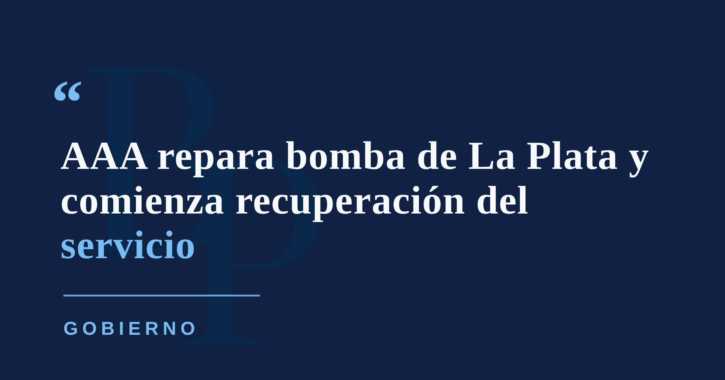 AAA completa reparación de bomba en La Plata y comienza recuperación del servicio para más de 20,000 abonados