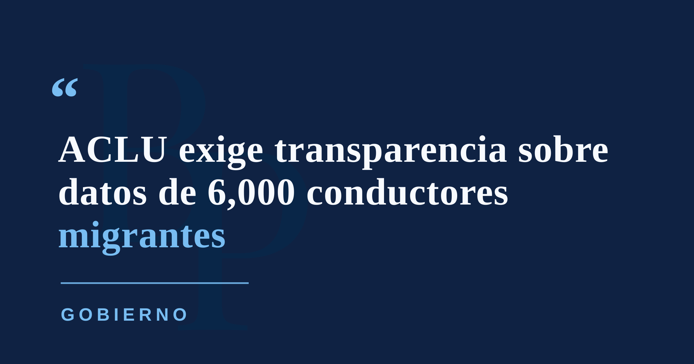 ACLU exige divulgar requerimiento de ICE sobre datos de conductores migrantes