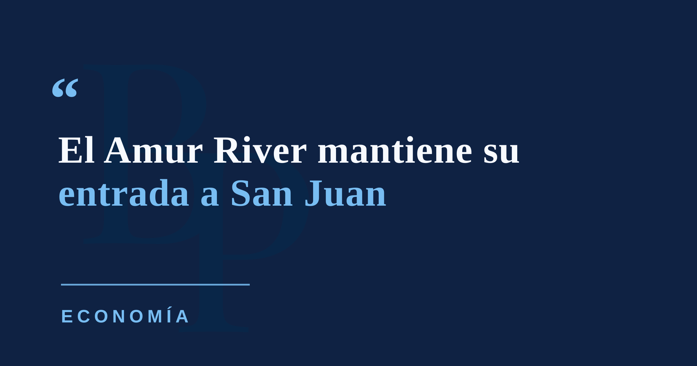 Amur River mantiene entrada a San Juan tras aclaración de la Guardia Costera