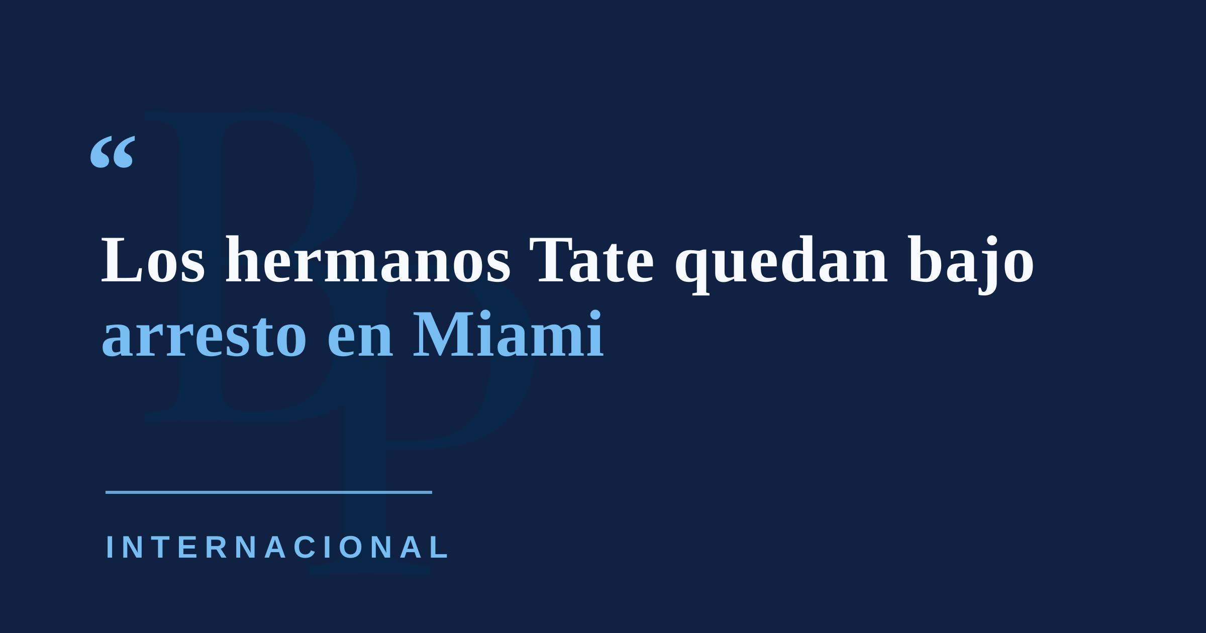 Arrestan en Miami a Andrew y Tristan Tate mientras Reino Unido busca su extradición