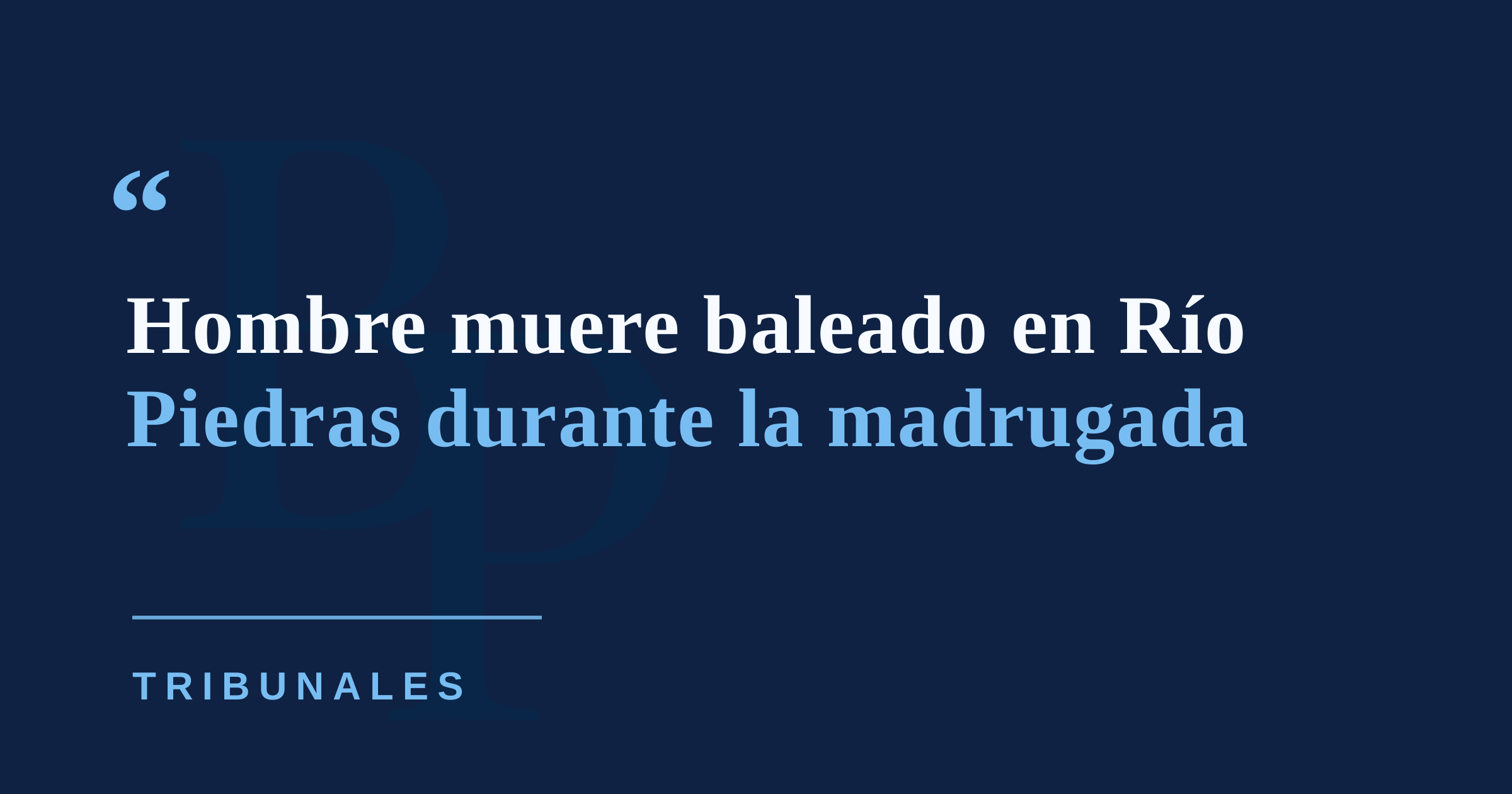 Asesinan a un hombre en Río Piedras durante la madrugada del sábado