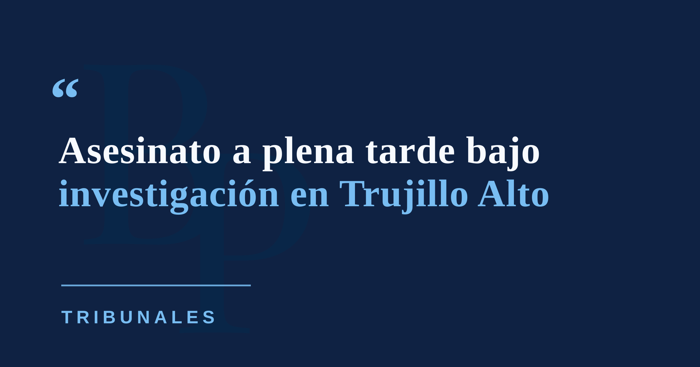Asesinan a tiros a un hombre en urbanización de Trujillo Alto