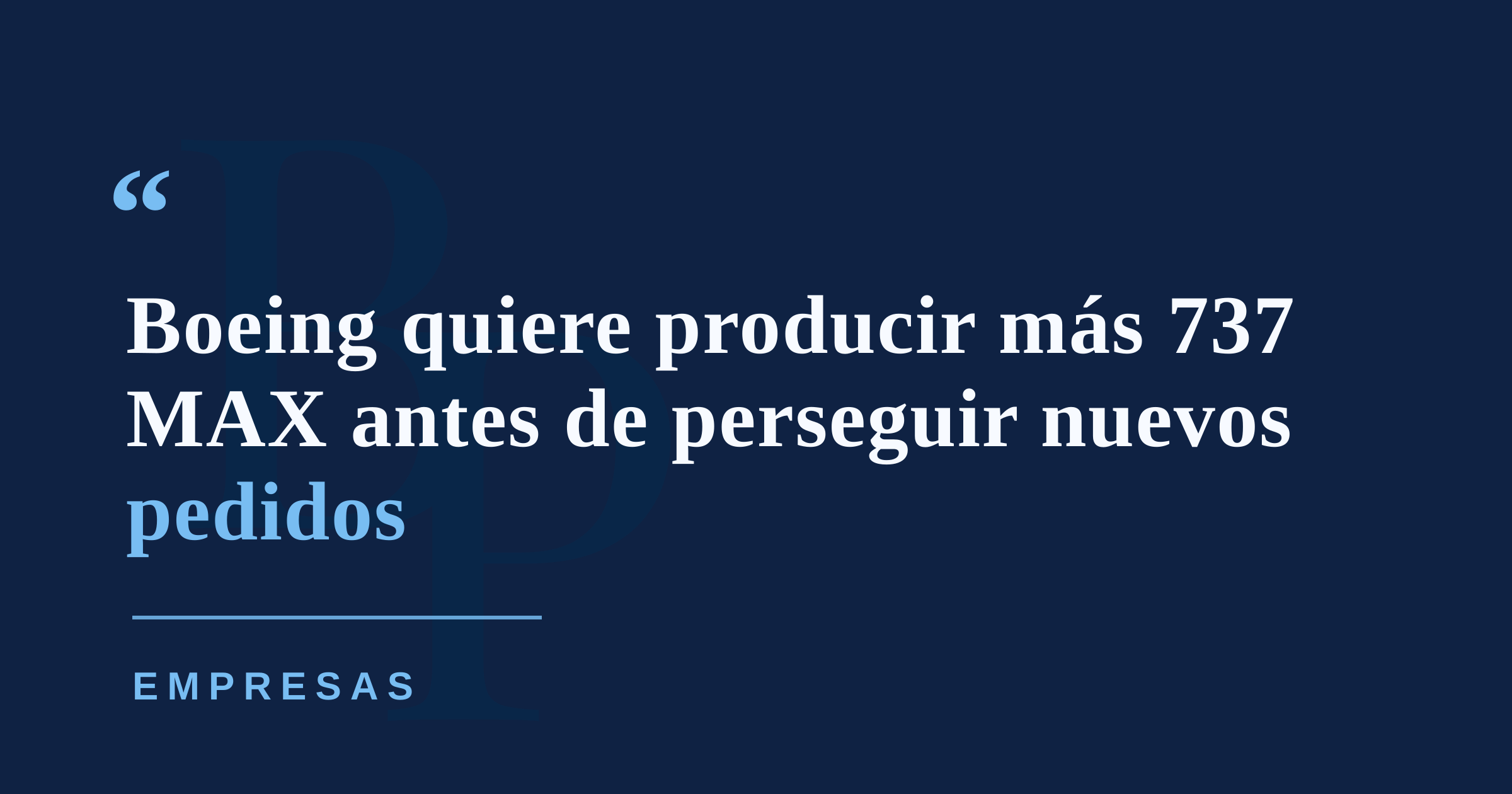 Boeing cambia el foco: prioriza elevar la producción del 737 MAX antes que anunciar nuevos pedidos