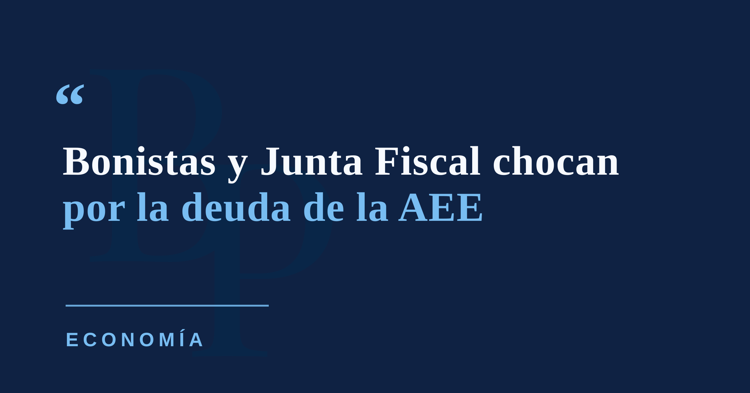 Bonistas de la AEE chocan con Junta Fiscal y gobierno en nueva disputa por deuda eléctrica