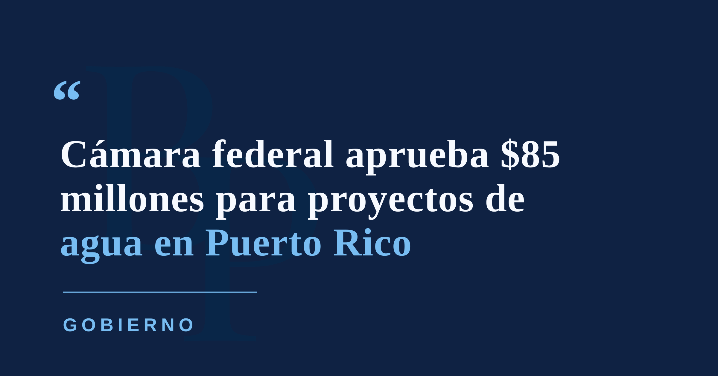 Cámara federal aprueba $85 millones para proyectos de agua en Puerto Rico