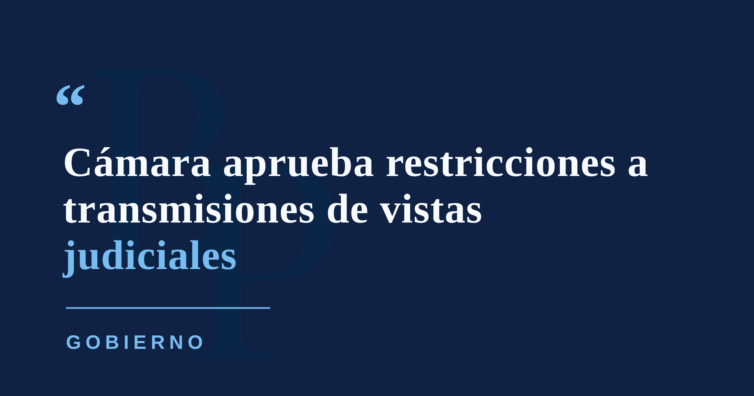 Cámara aprueba restricciones a la difusión de vistas judiciales previas al juicio