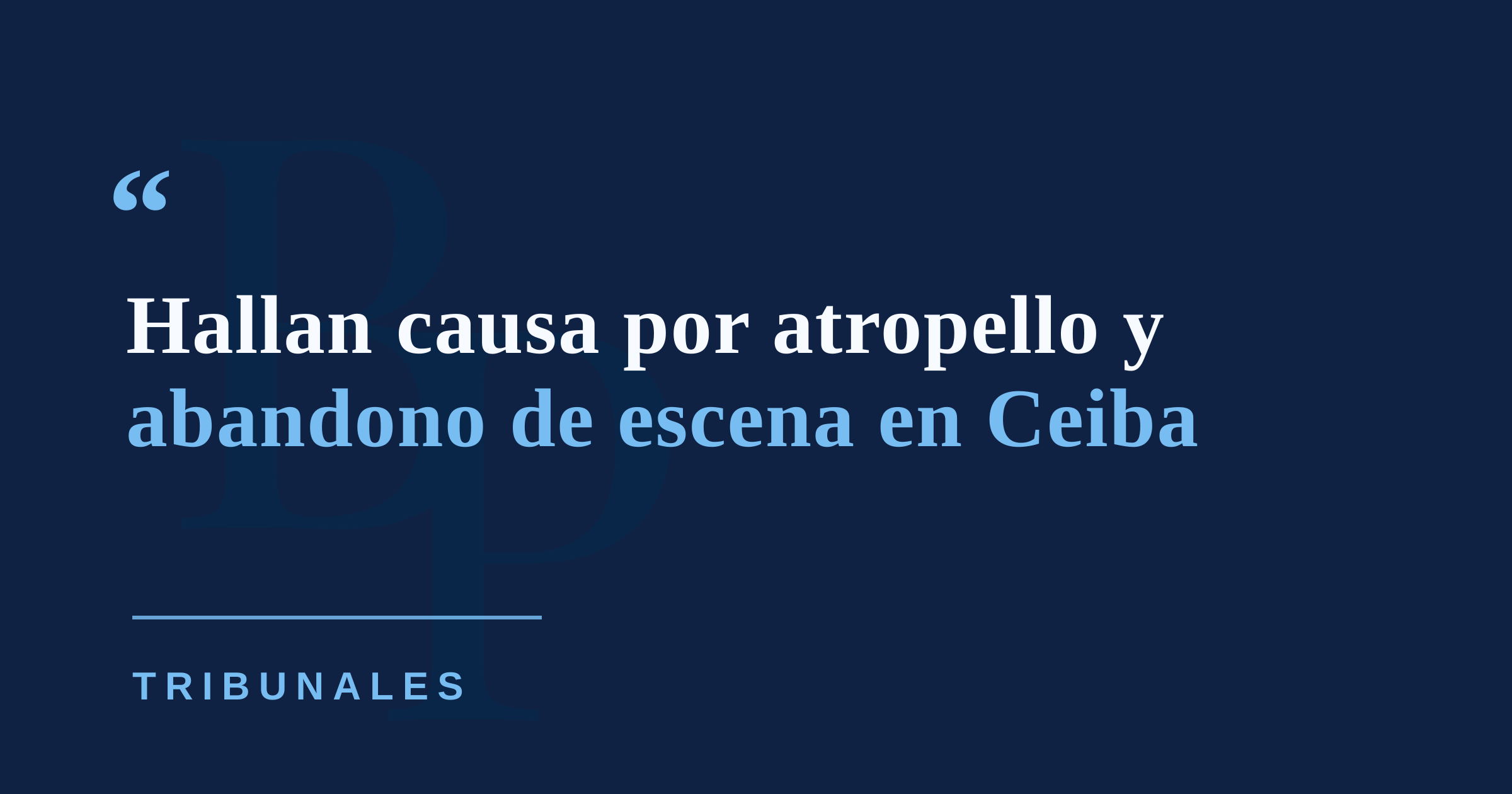 Hallan causa contra conductor acusado de atropellar a adulto mayor y abandonar la escena en Ceiba