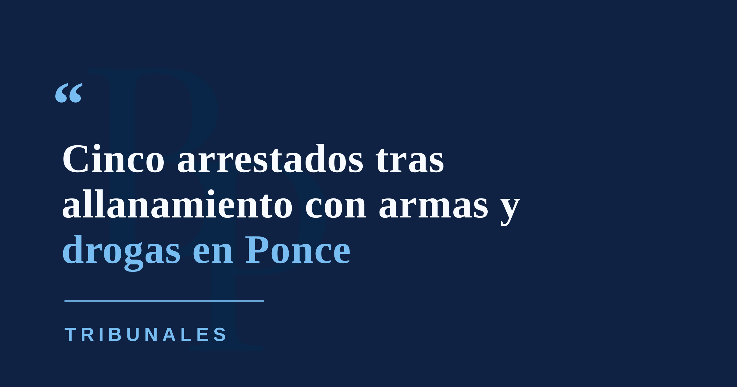 Arrestan a cinco hombres y ocupan armas y drogas durante allanamiento en Ponce