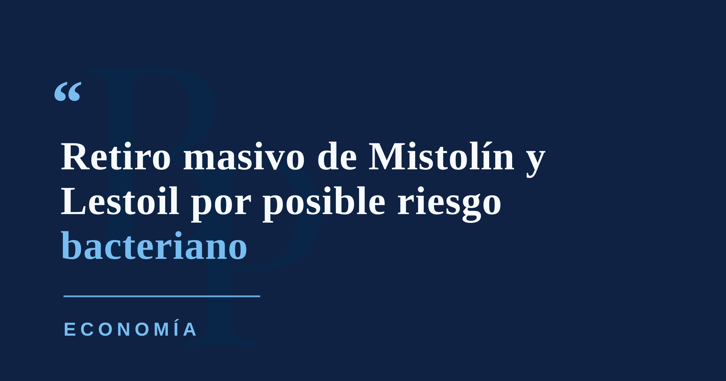 Clorox retira 6.3 millones de limpiadores Mistolín y Lestoil por riesgo bacteriano