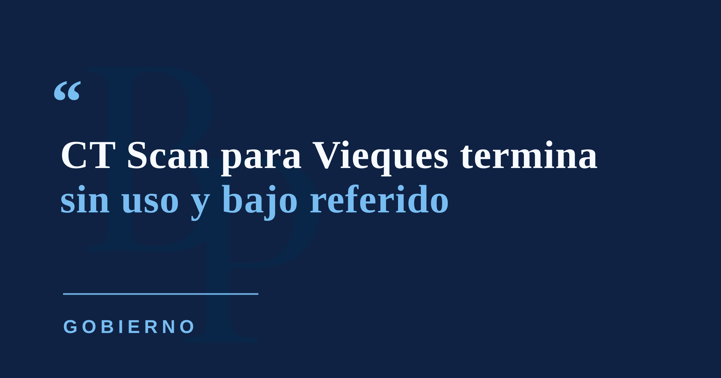 Contraloría refiere a Justicia compra de CT Scan de $965,500 para Vieques que sigue sin uso en Bayamón