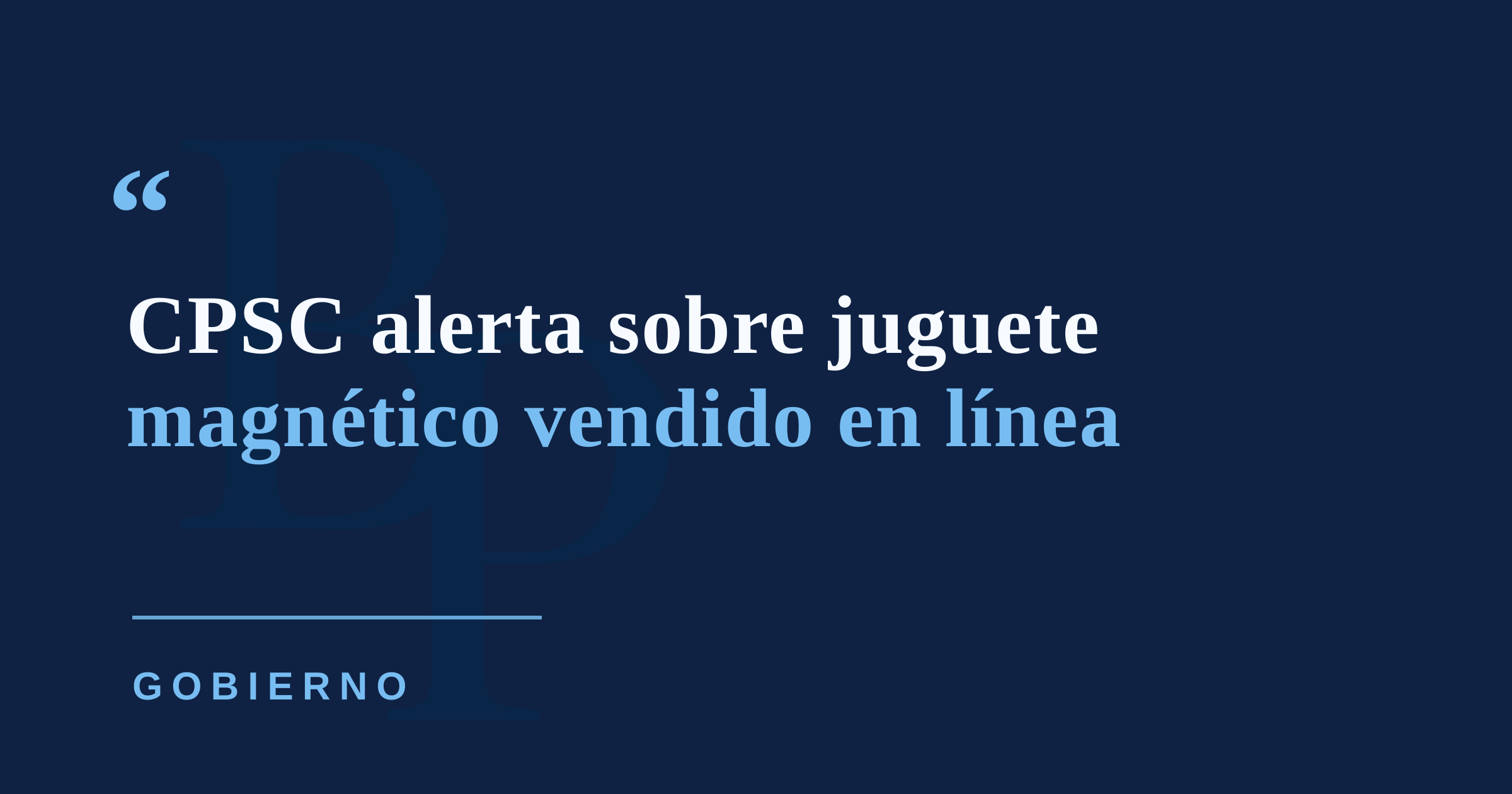 CPSC pide desechar juguete magnético vendido en línea tras cirugía de emergencia a un menor