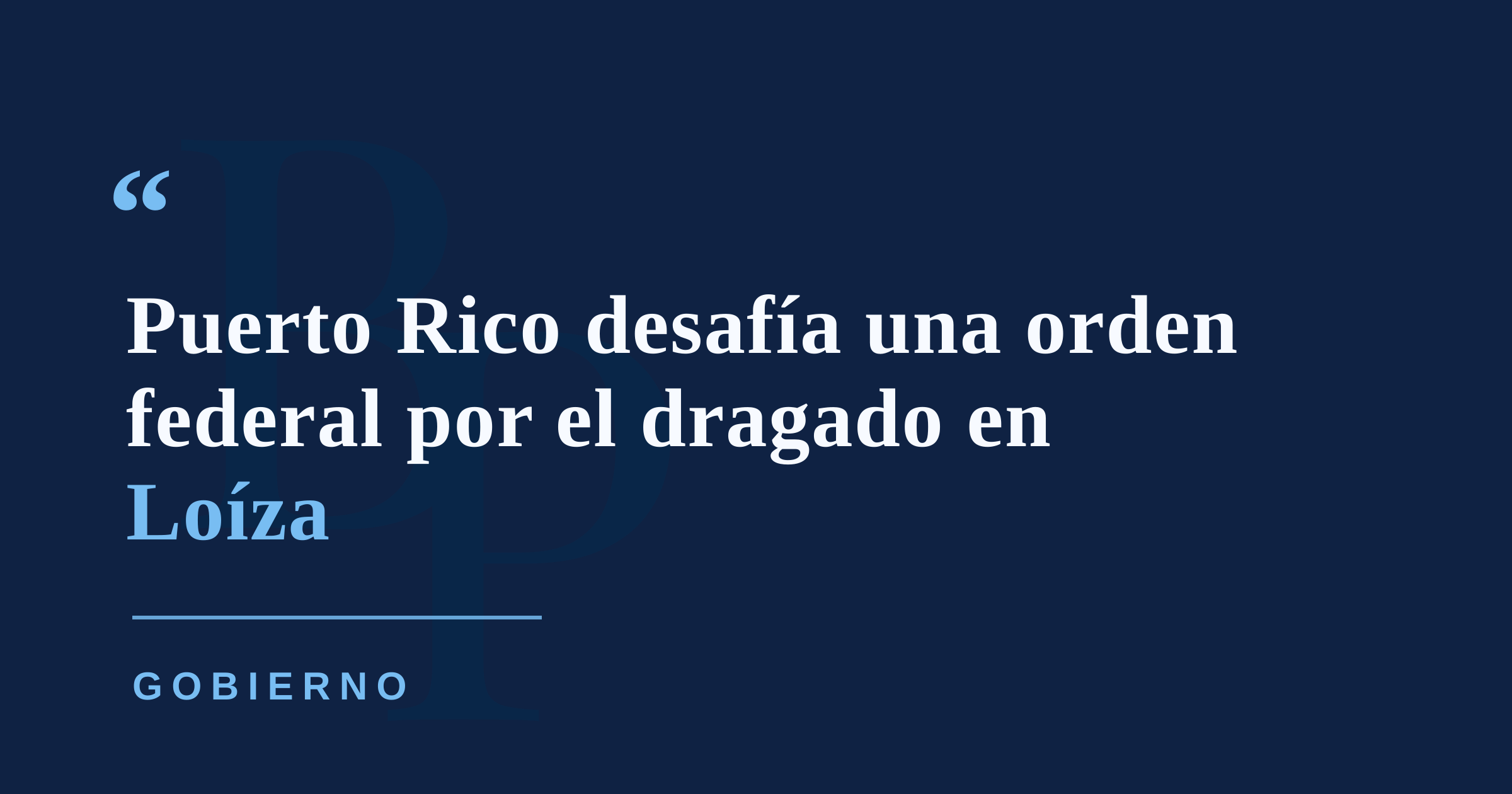 DRNA desafía orden federal por dragado en Loíza y pide al Cuerpo de Ingenieros retirarla