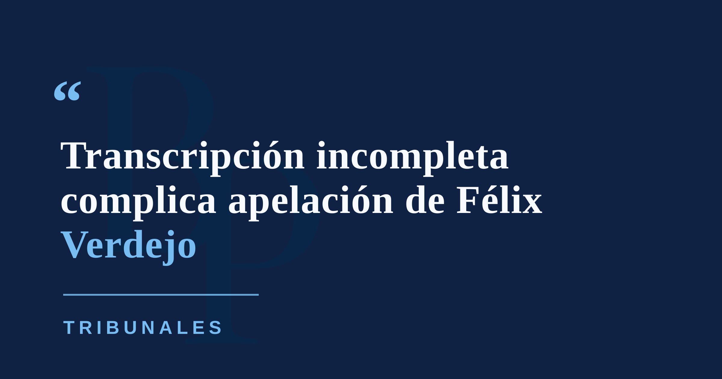 Errores en transcripción del juicio frenan apelación de Félix Verdejo ante tribunal federal