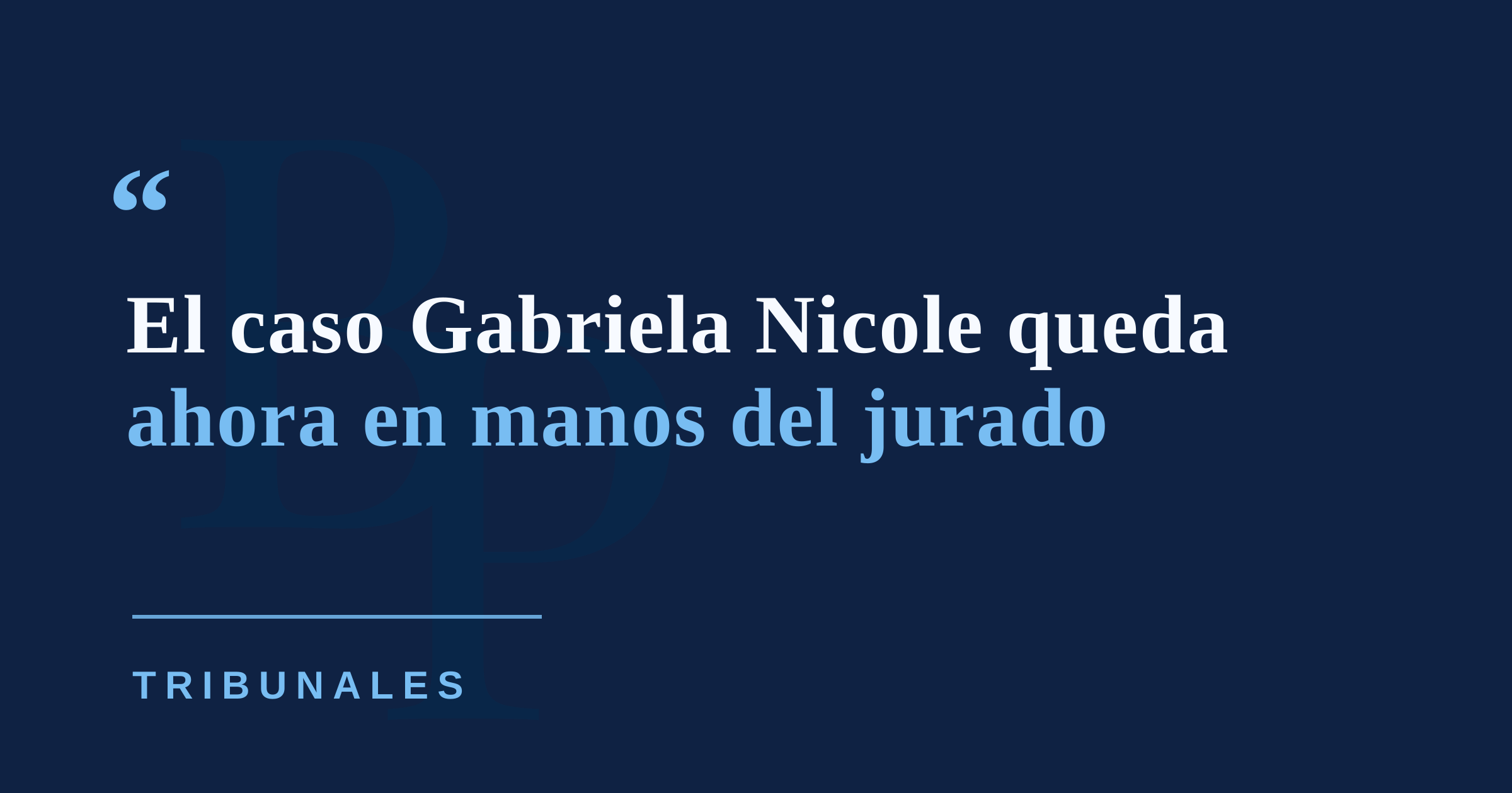 Fiscalía pide culpabilidad en todos los cargos: caso Gabriela Nicole queda a pasos del veredicto