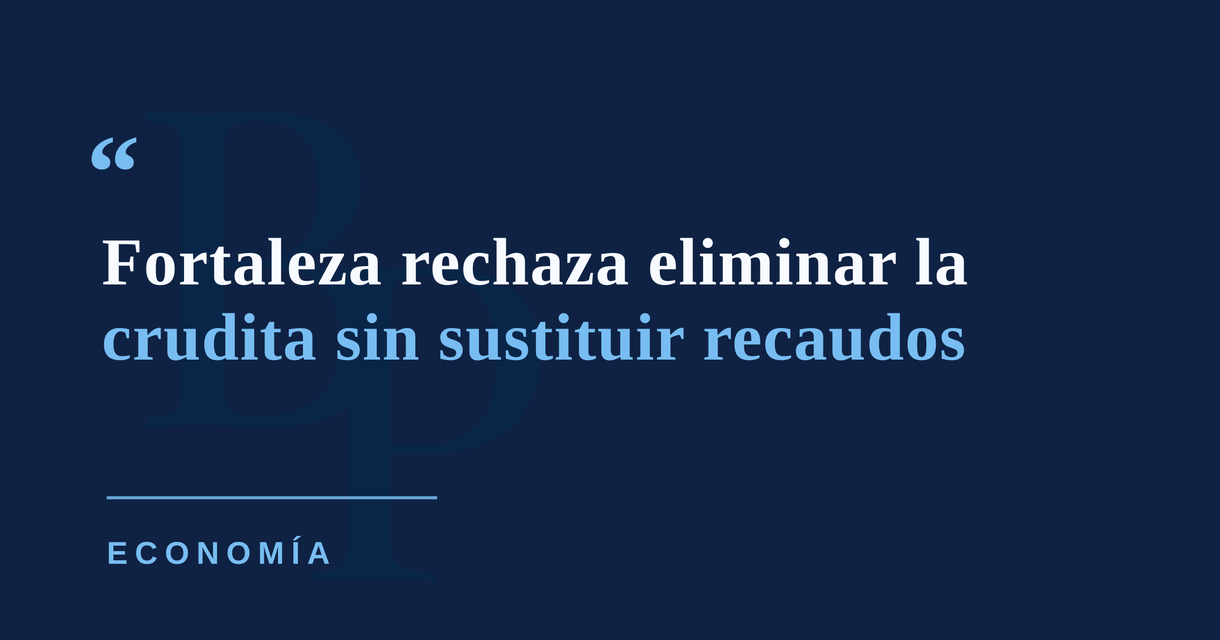 Fortaleza se opone a eliminar la crudita sin sustituir los recaudos que genera