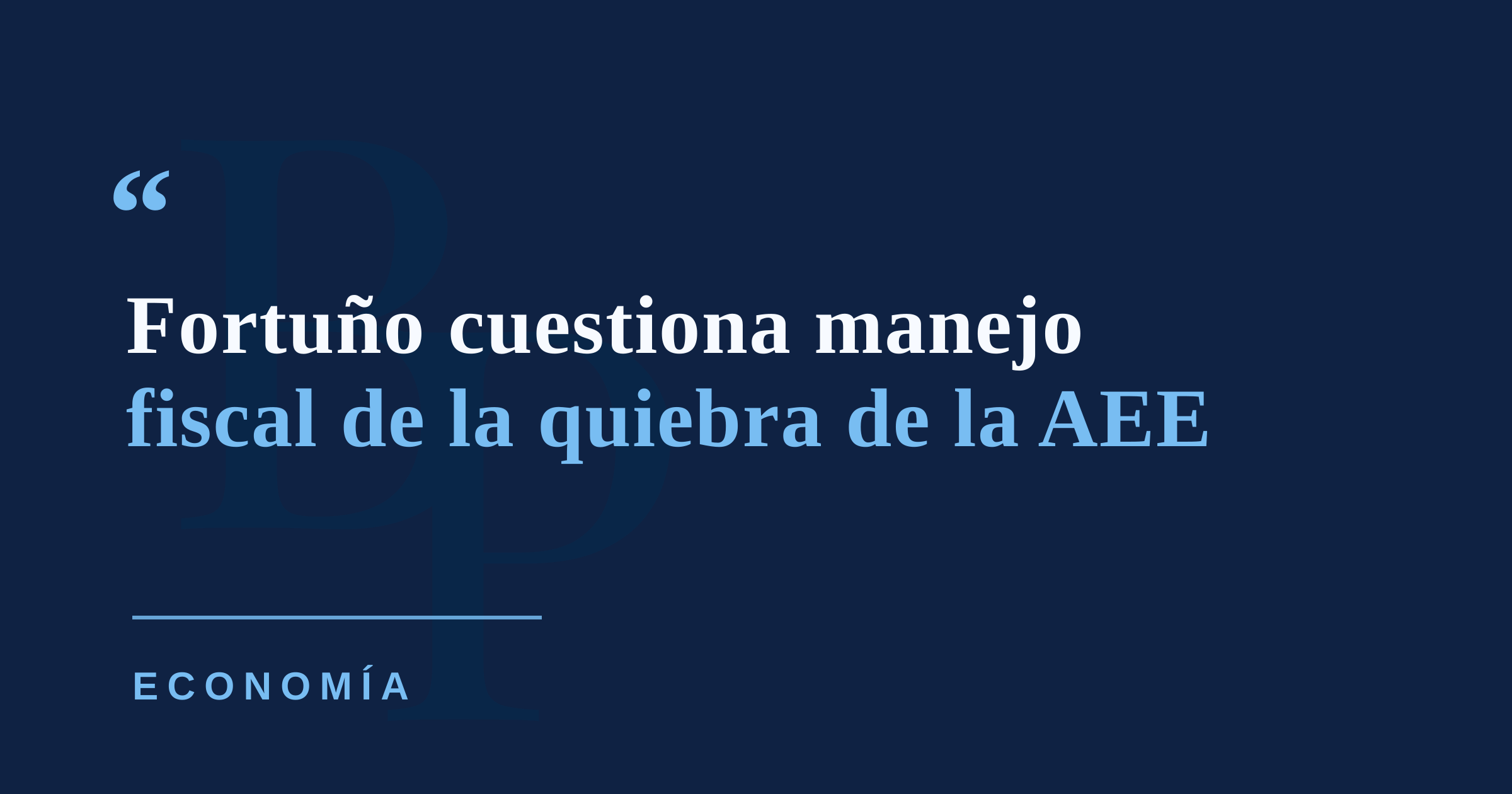 Fortuño responsabiliza a la Junta Fiscal por estancamiento de la quiebra de la AEE y reclama capital nuevo