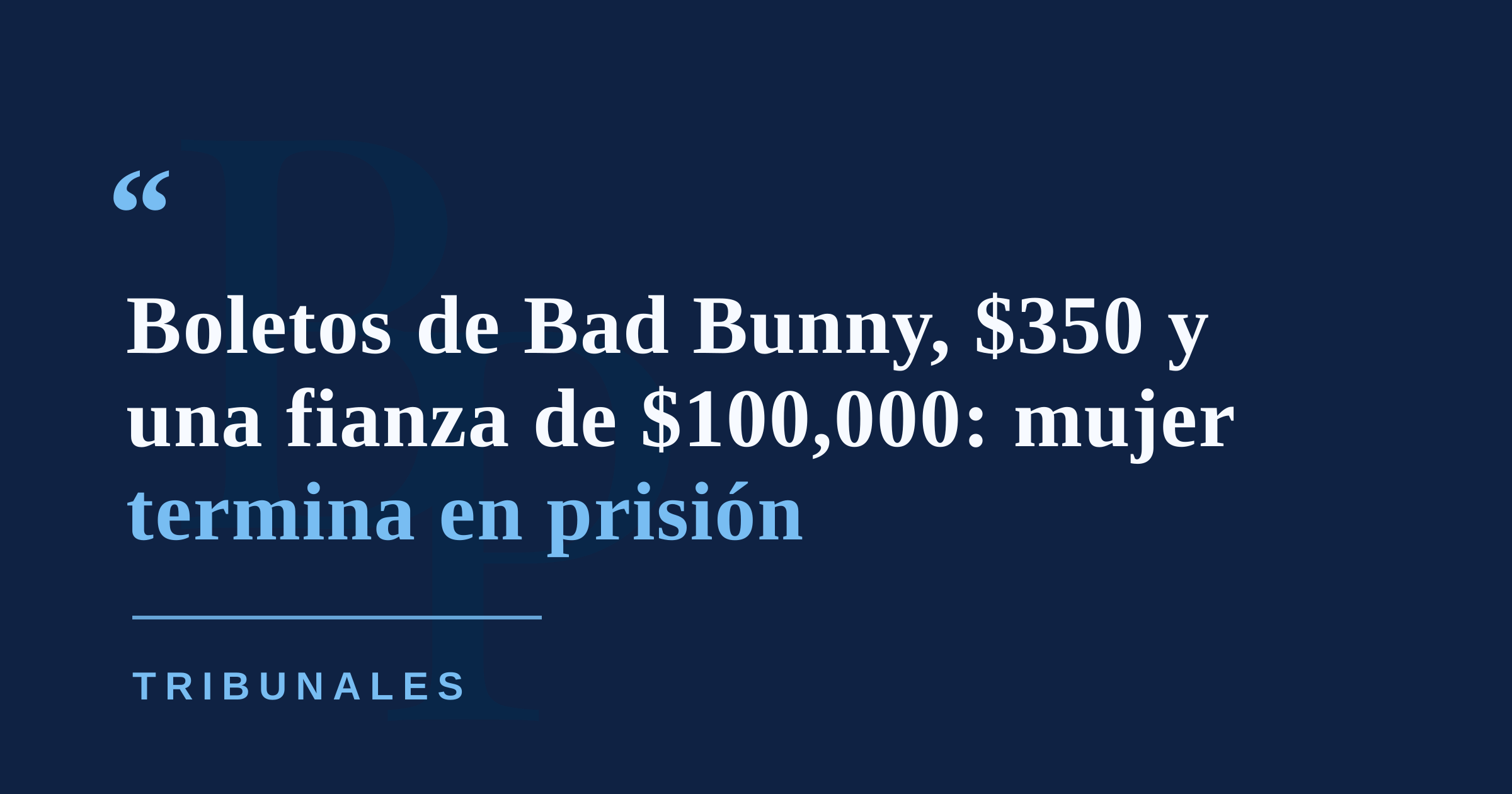 Presunto fraude con taquillas de Bad Bunny termina con mujer encarcelada bajo fianza de $100,000