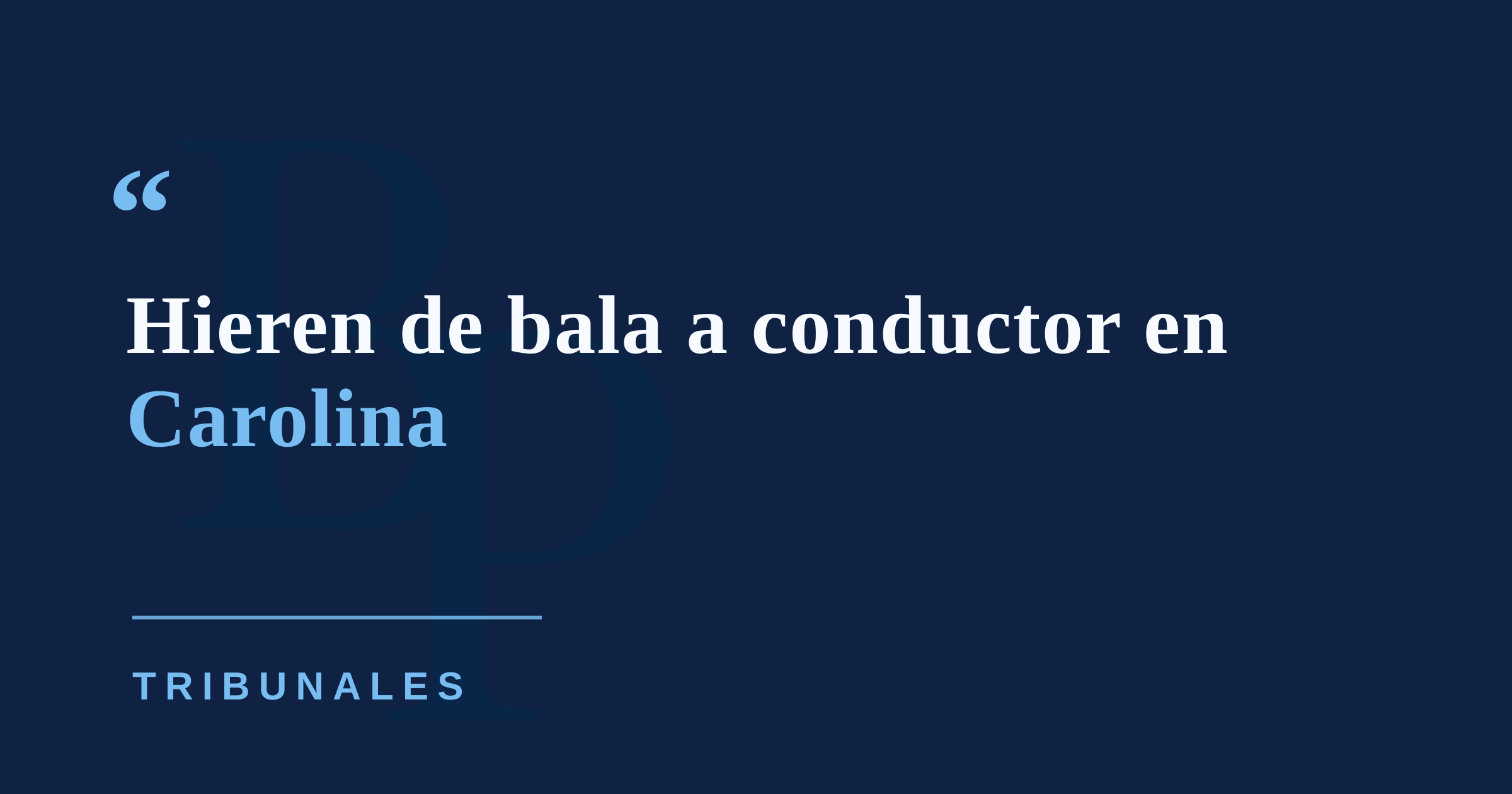 Hieren de bala a un hombre mientras transitaba en automóvil por Carolina
