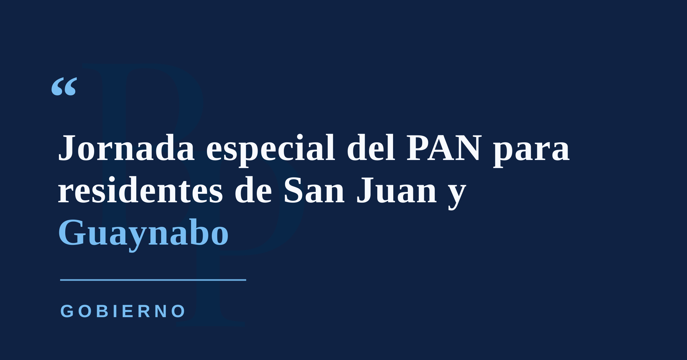 Familia anuncia jornadas especiales del PAN para San Juan y Guaynabo