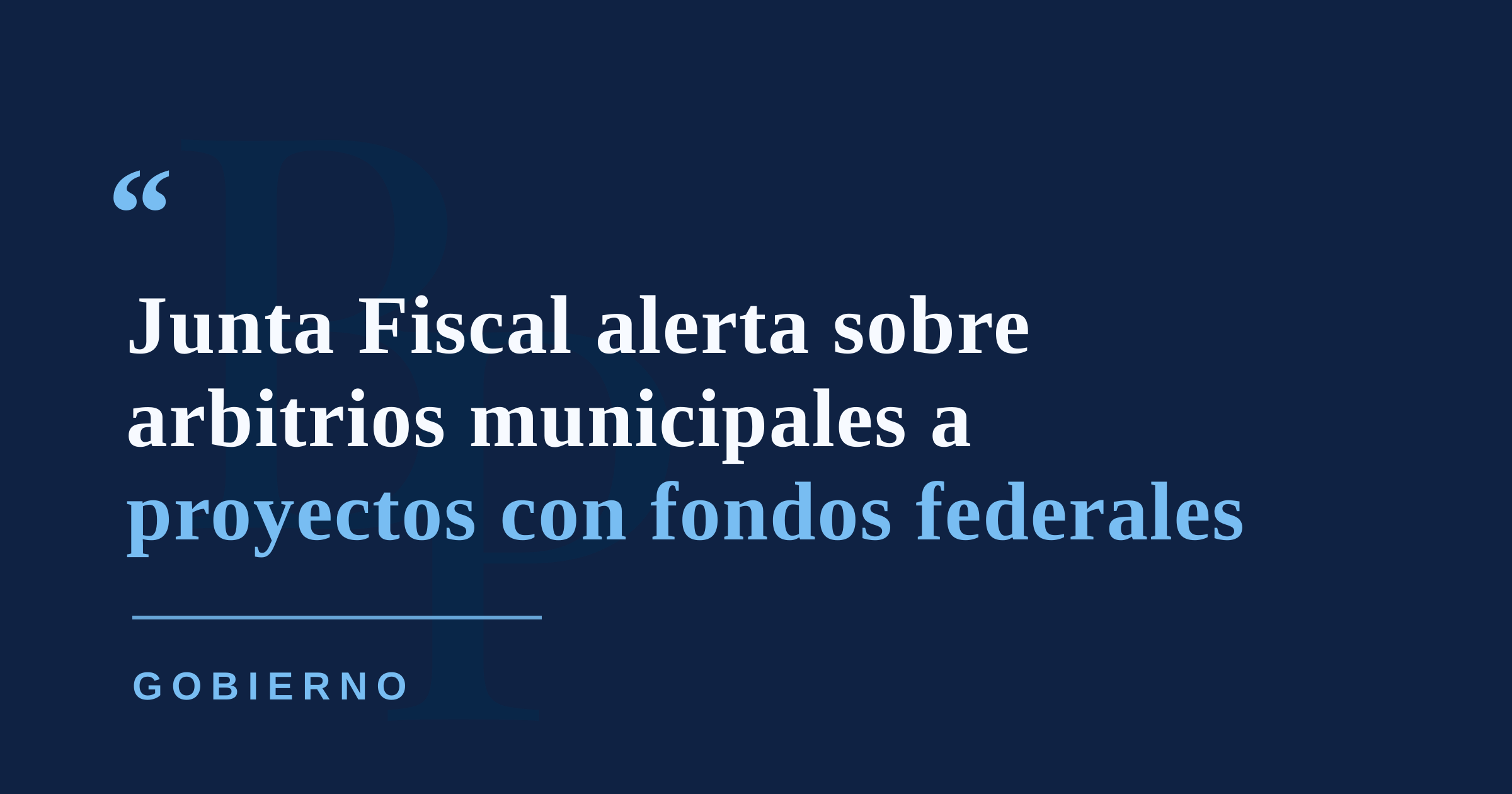 Junta Fiscal advierte que arbitrios municipales sobre proyectos federales pueden poner fondos en riesgo