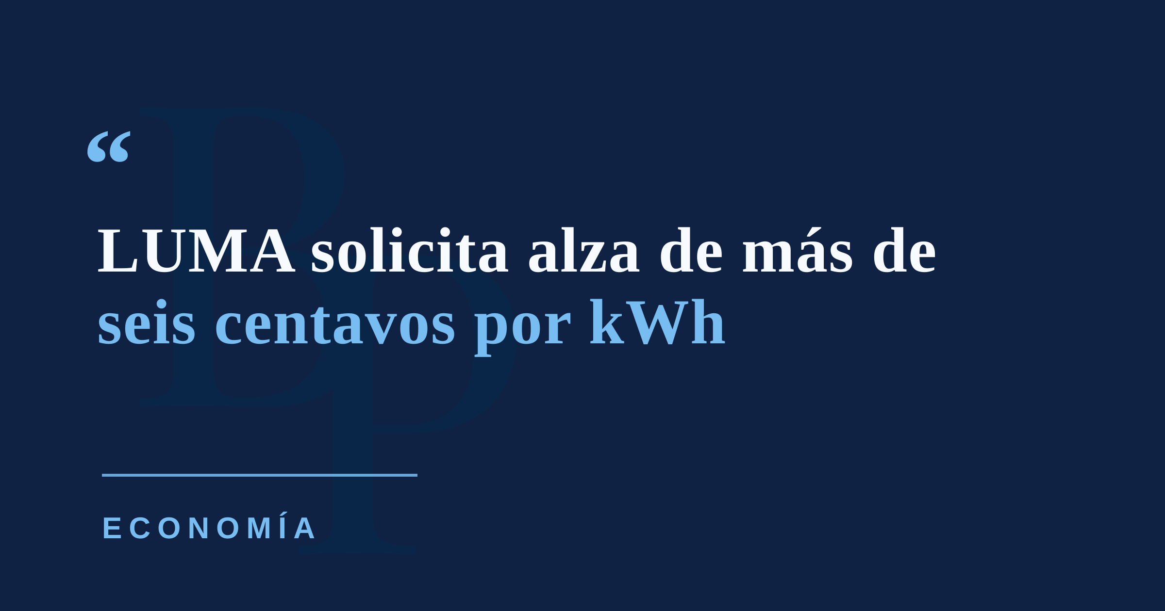 LUMA solicita alza de más de seis centavos por kWh para el último trimestre de 2026