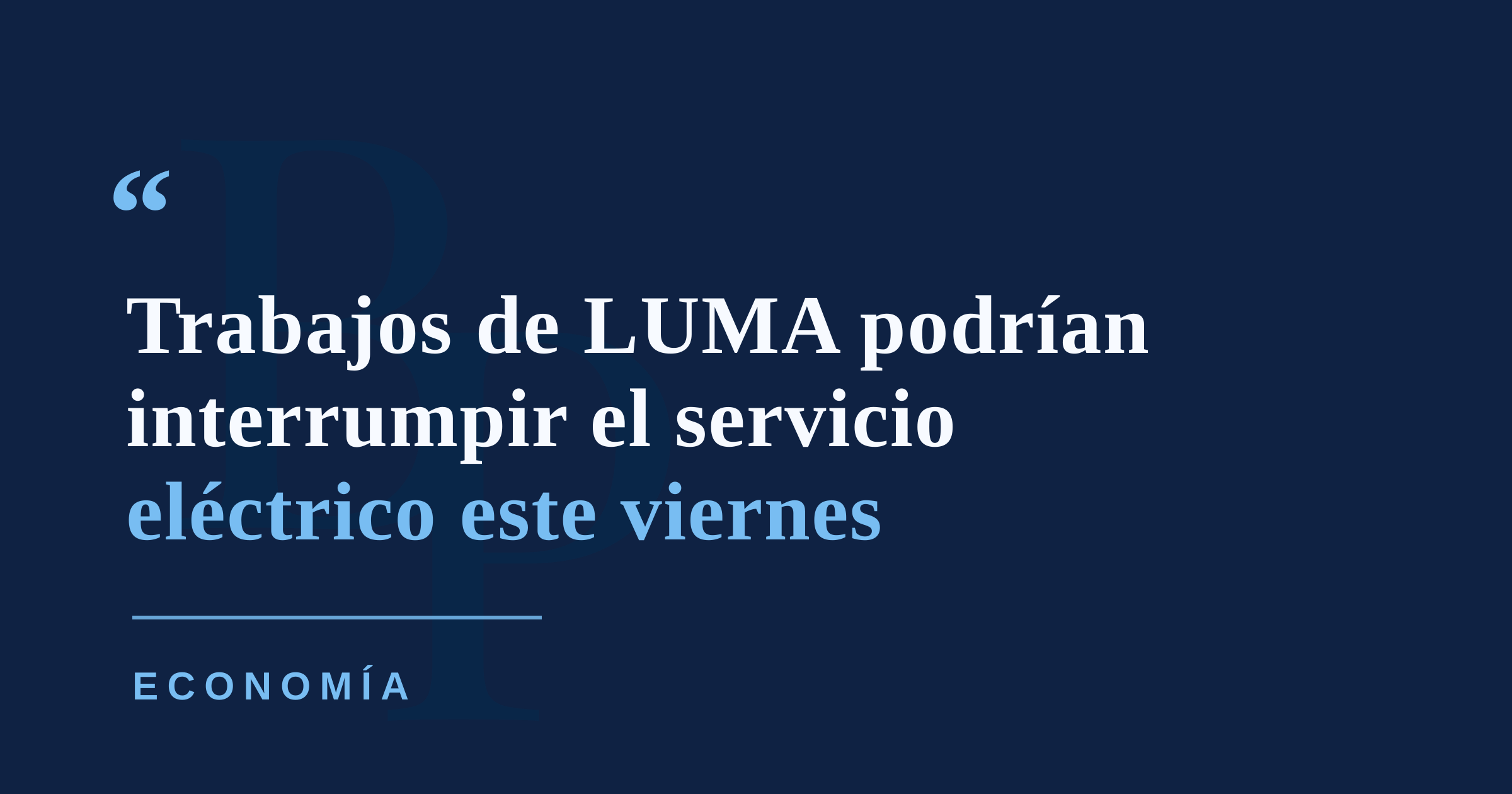 LUMA anuncia trabajos que podrían causar interrupciones eléctricas en varios municipios