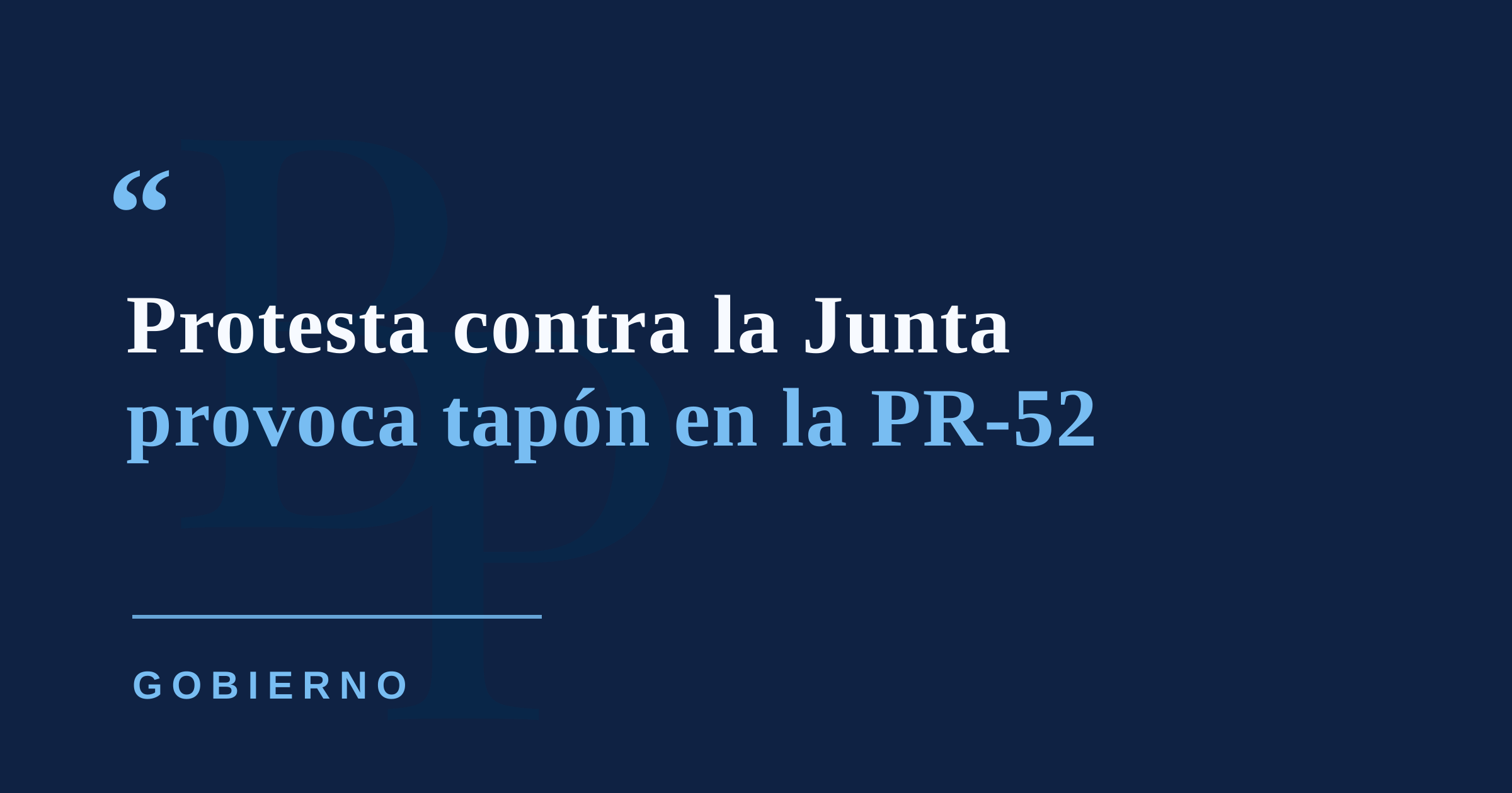 Manifestación contra la Junta afecta el tránsito en la PR-52 hacia San Juan