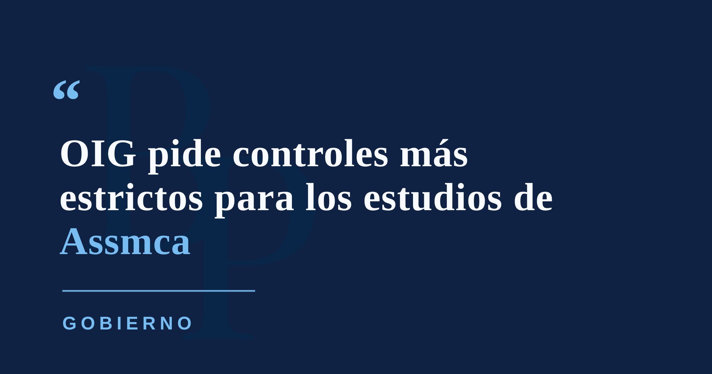 OIG pide a Assmca reforzar controles sobre estudios y datos no publicados