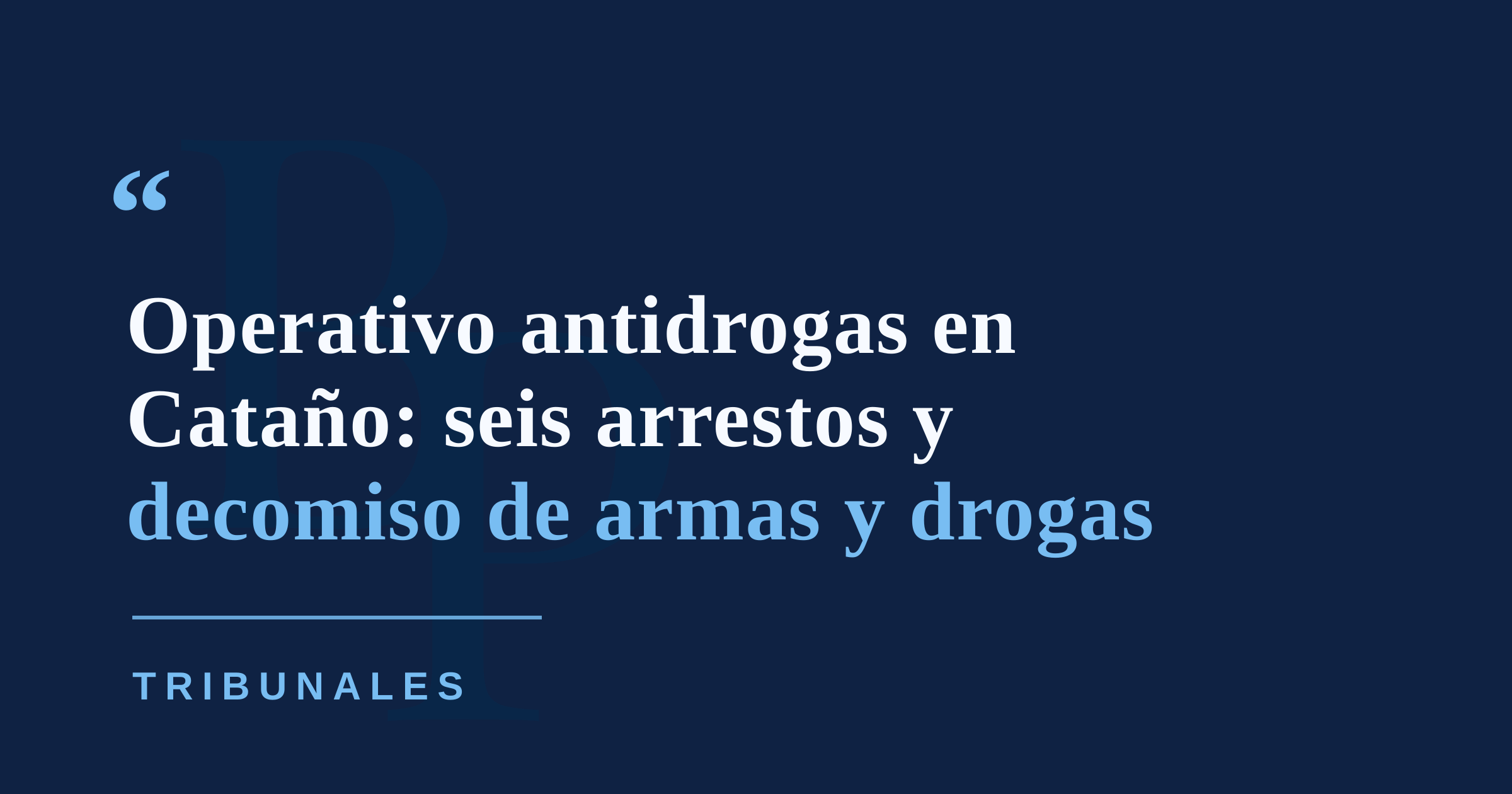 Operativo antidrogas en Cataño: seis arrestos y decomiso de armas y drogas