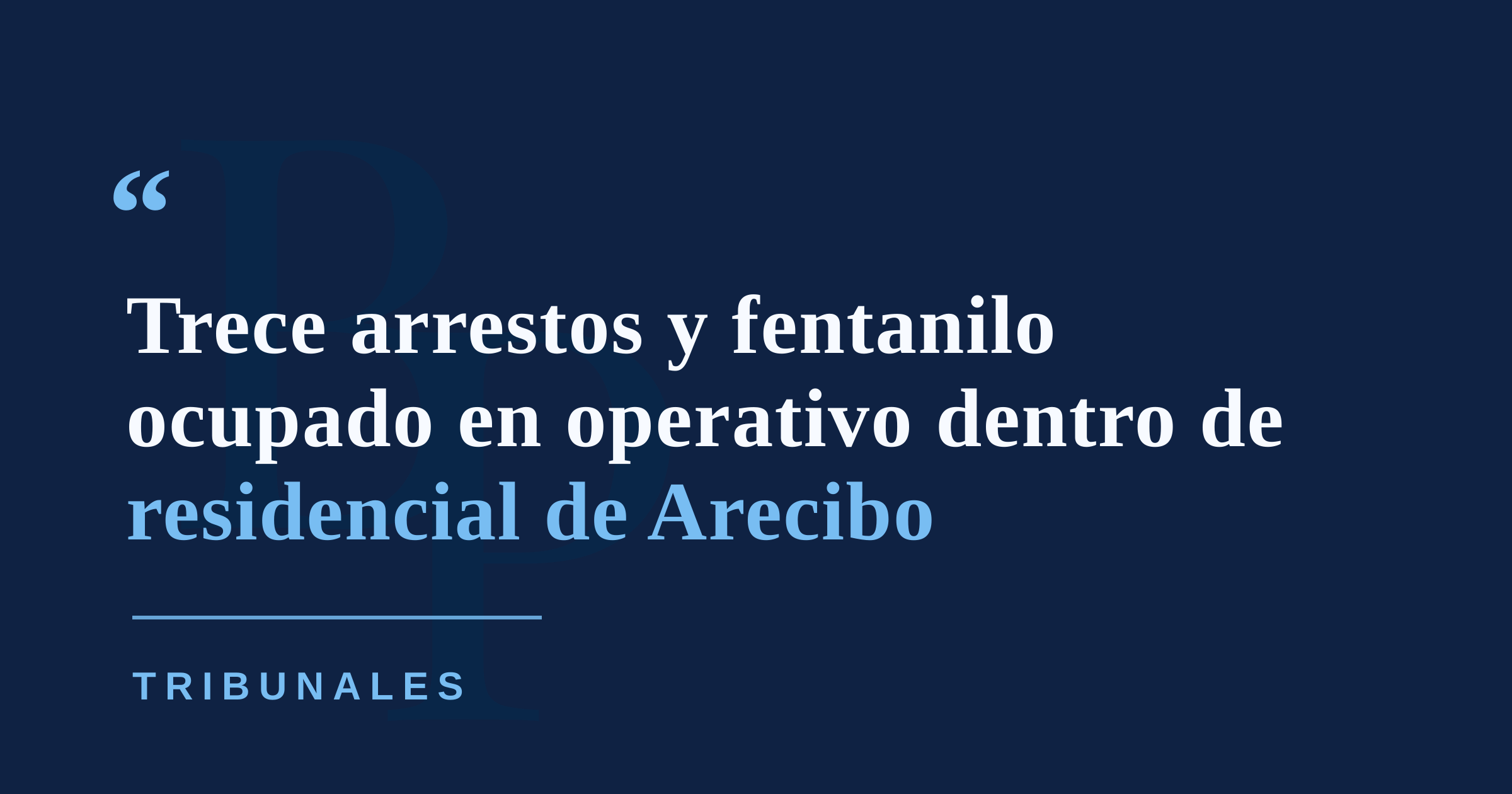 Operativo en Arecibo deja 13 arrestos y ocupación de fentanilo, cocaína y seis vehículos