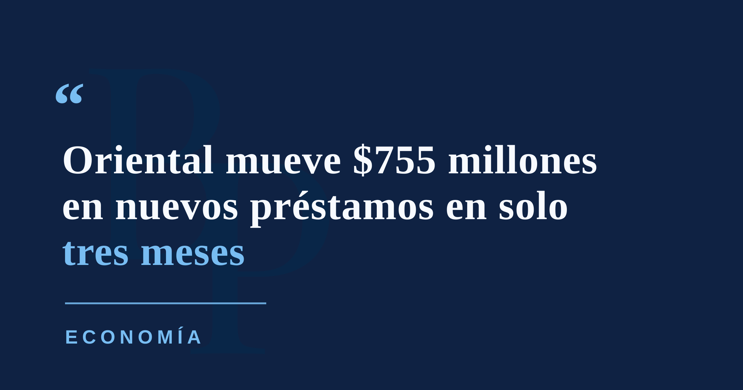 Oriental acelera el crédito: producción de préstamos salta 24% y alcanza $755 millones