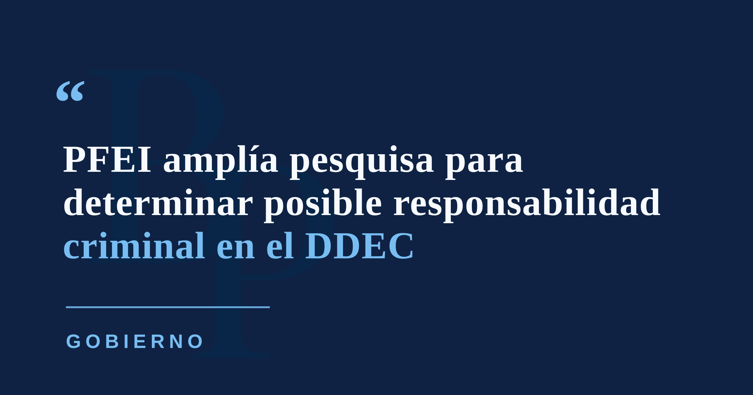 PFEI amplía pesquisa para evaluar posibles delitos atribuidos al subsecretario del DDEC