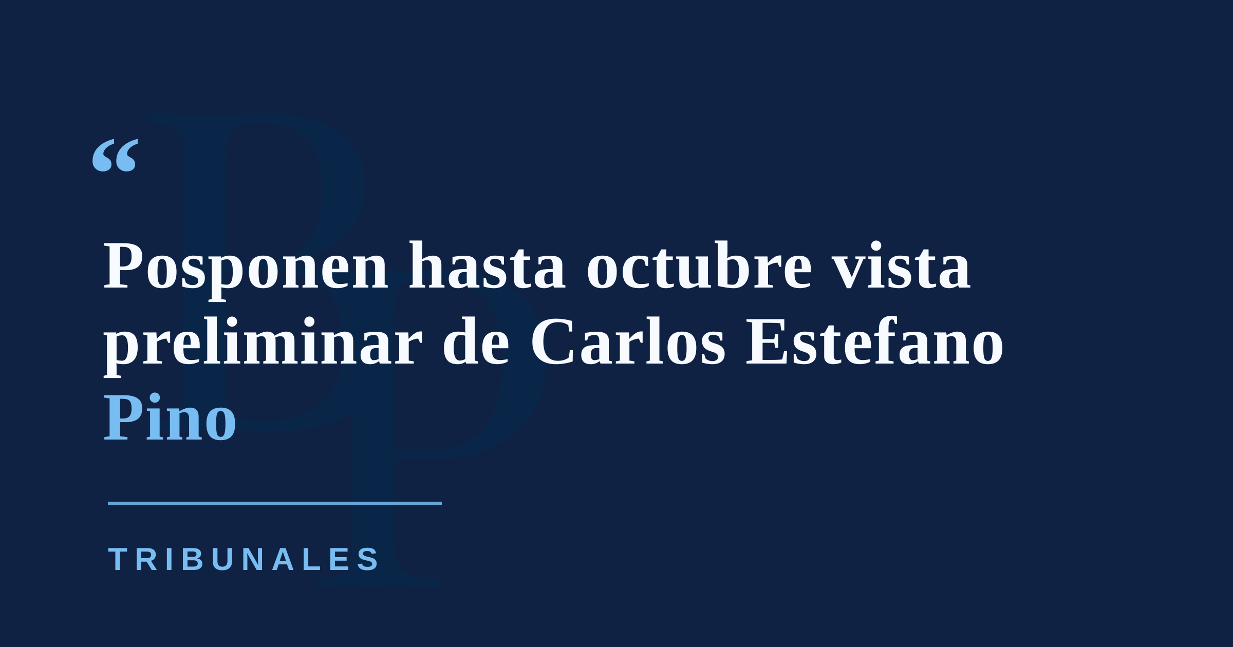 Posponen vista preliminar de Carlos Estefano Pino hasta octubre a petición de la defensa