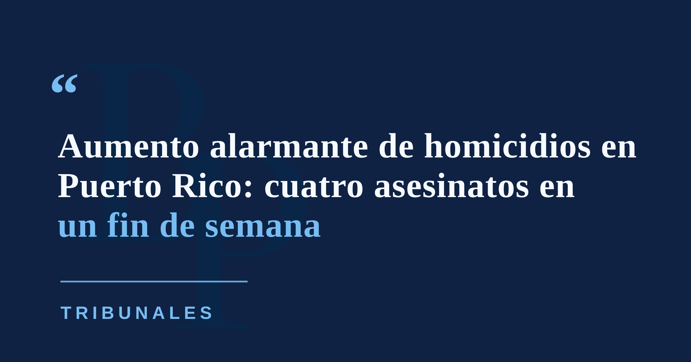 Puerto Rico registra aumento en homicidios: cuatro asesinatos en un fin de semana