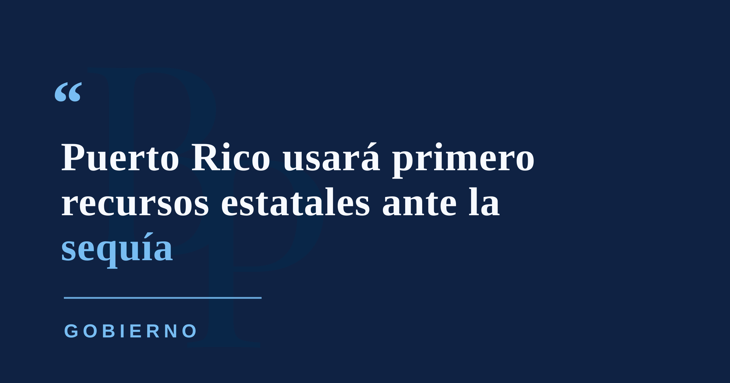 Gobierno descarta por ahora pedir emergencia federal por sequía y prioriza recursos estatales
