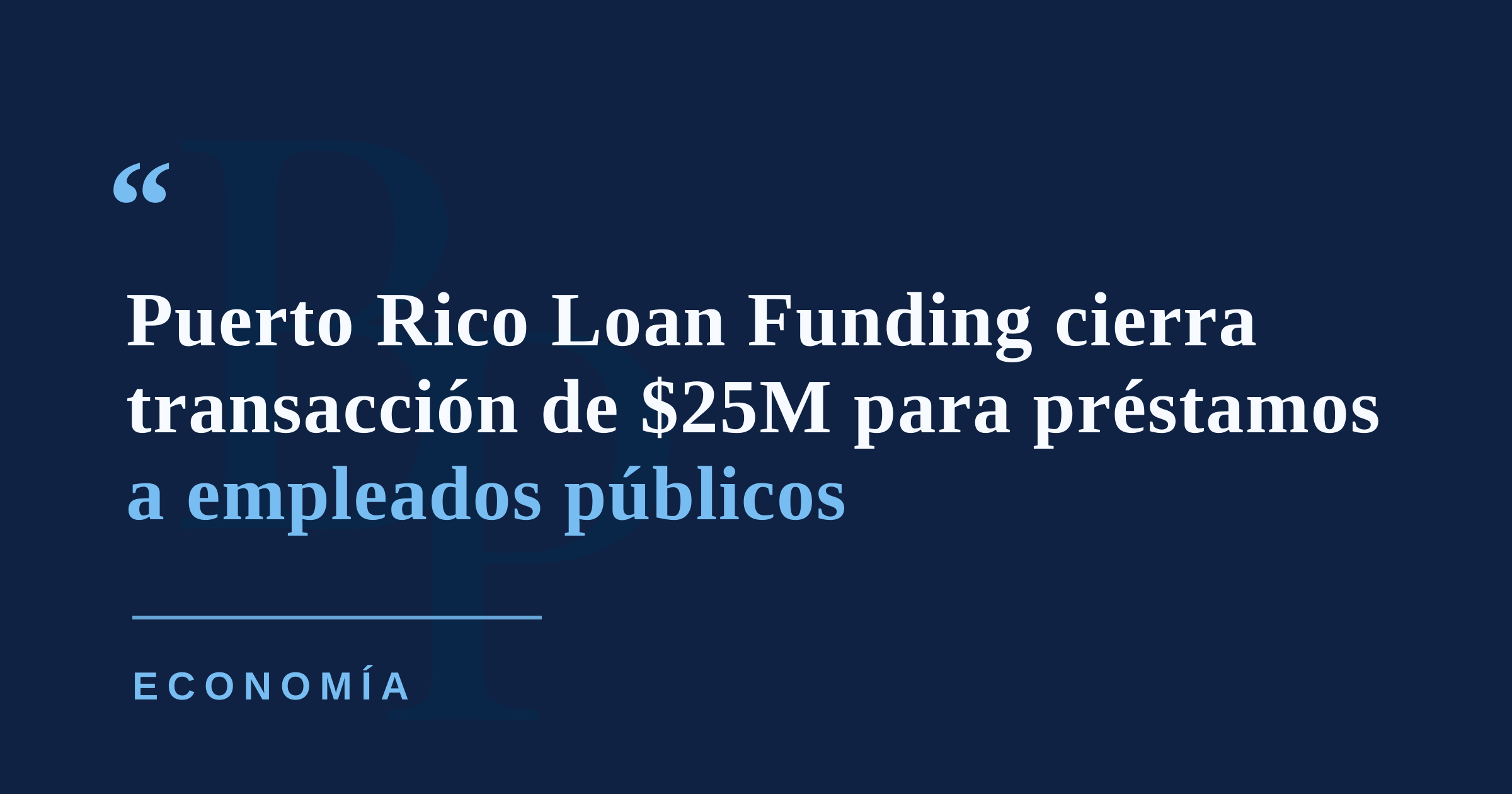 Puerto Rico Loan Funding cierra transacción de $25M para préstamos a empleados públicos