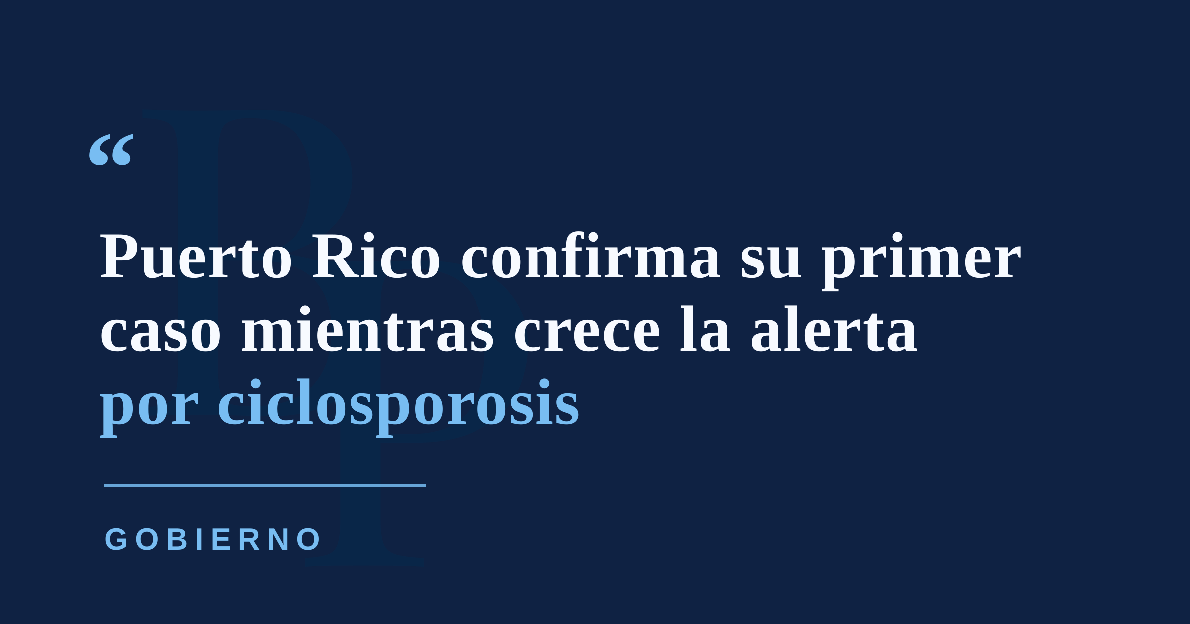 Puerto Rico confirma su primer caso de ciclosporosis en medio de alerta sanitaria