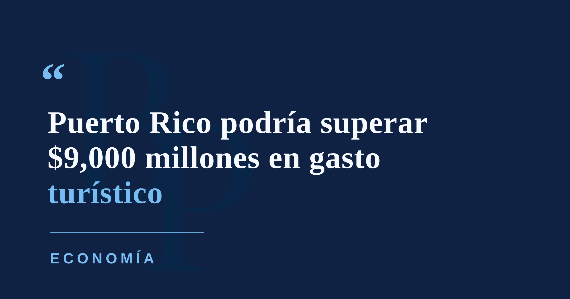Puerto Rico proyecta superar $9,000 millones en gasto turístico durante 2026