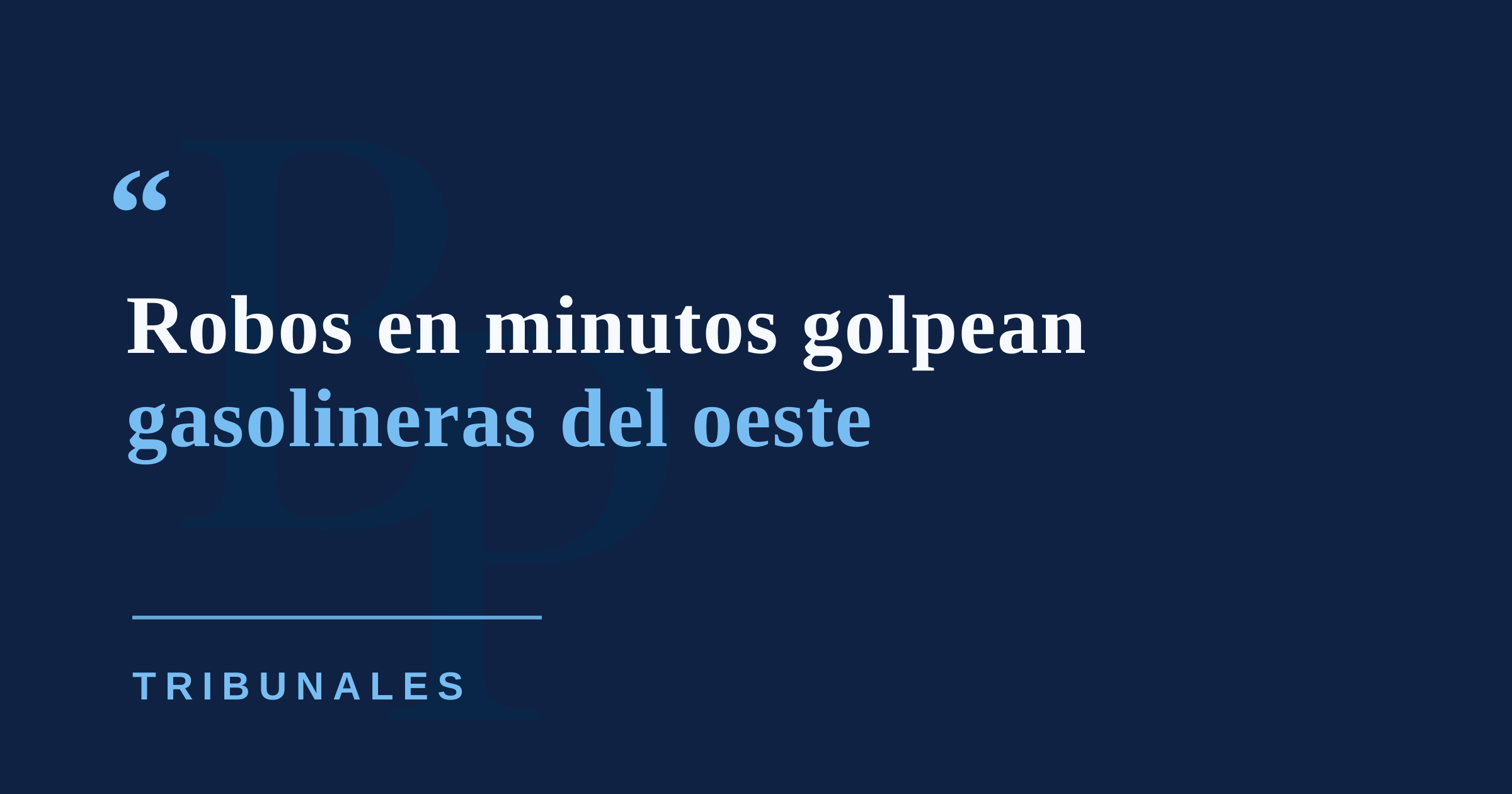 Robos en minutos: gasolineras del oeste quedan bajo investigación policial