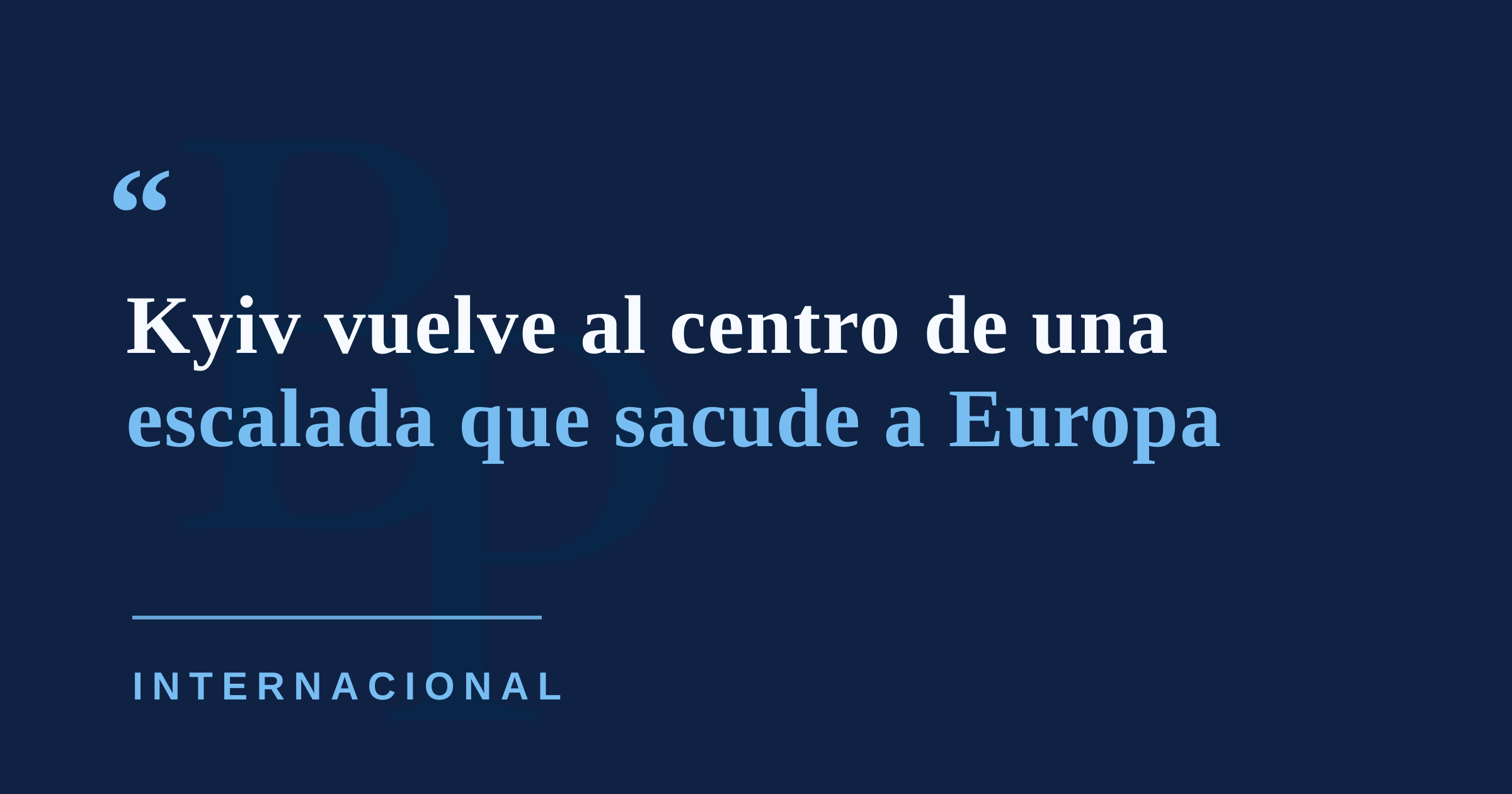 Rusia amenaza nuevos ataques sobre Kyiv y aumenta la tensión diplomática en Europa