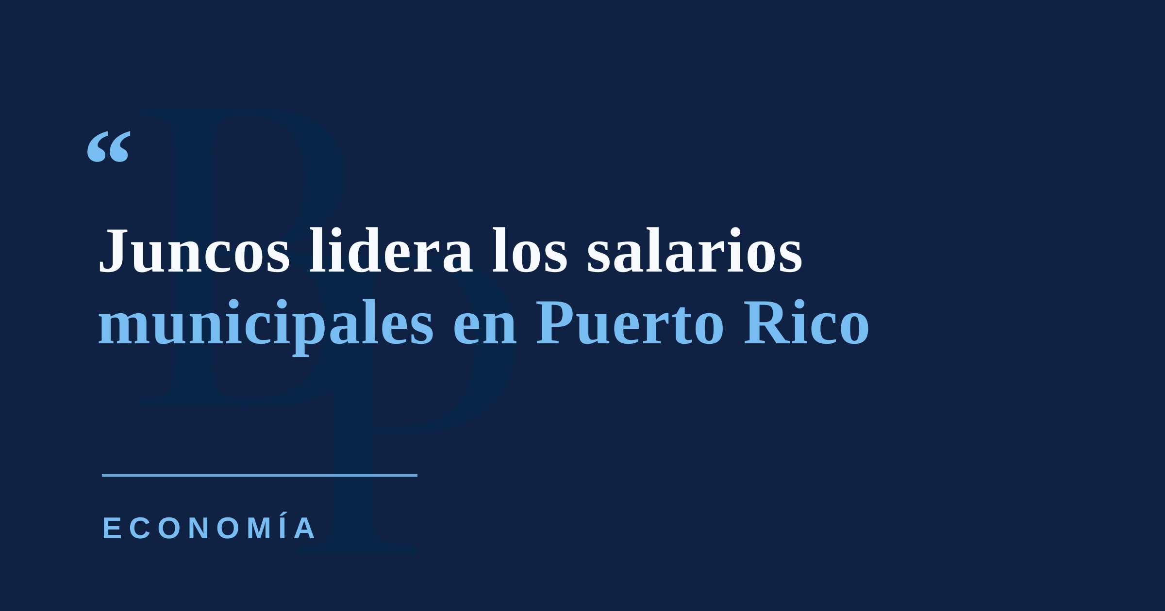Brecha salarial entre municipios: Juncos encabeza Puerto Rico con $1,464 semanales