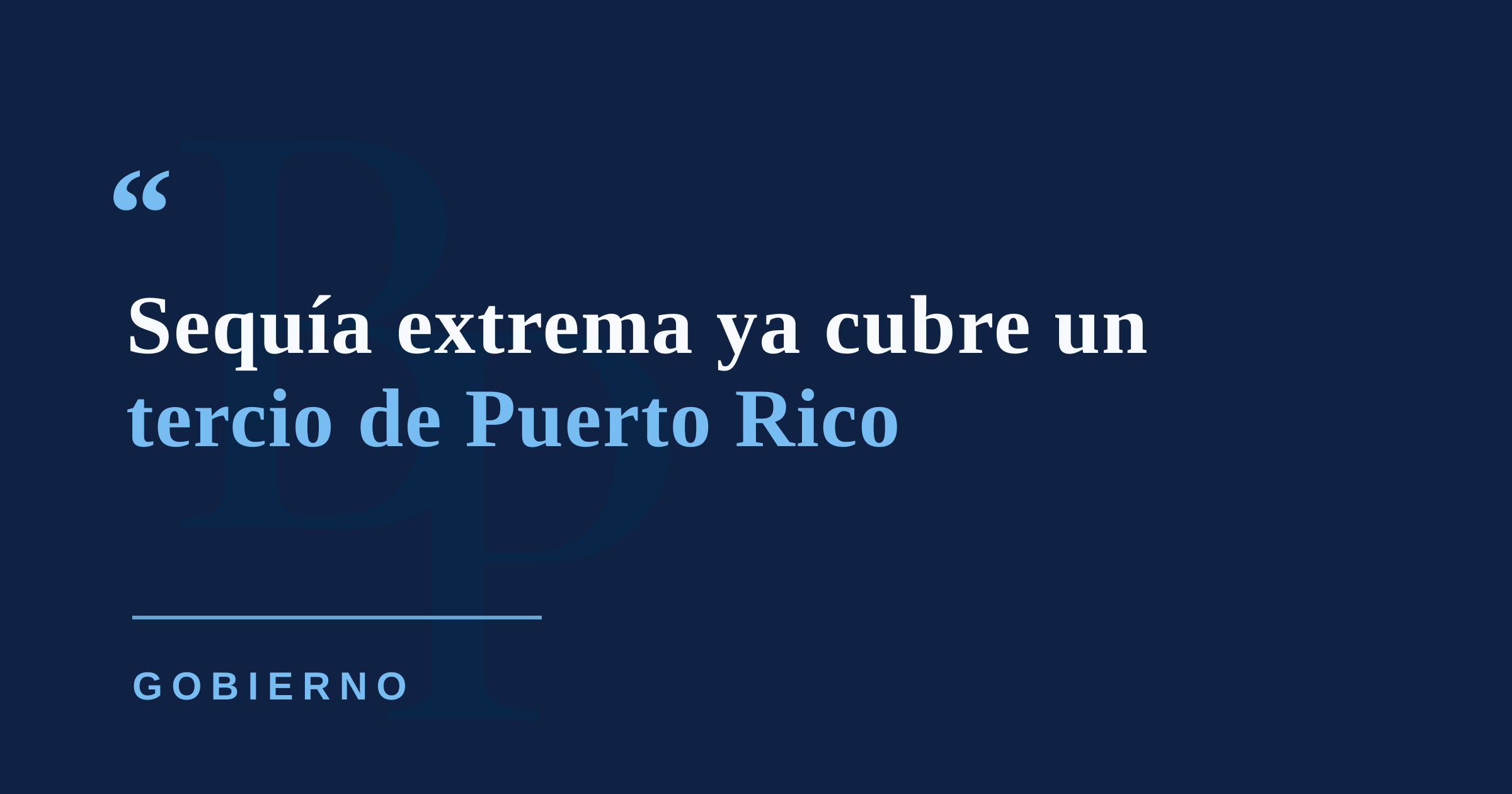 Sequía extrema casi se duplica en una semana y ya cubre 33.31% de Puerto Rico