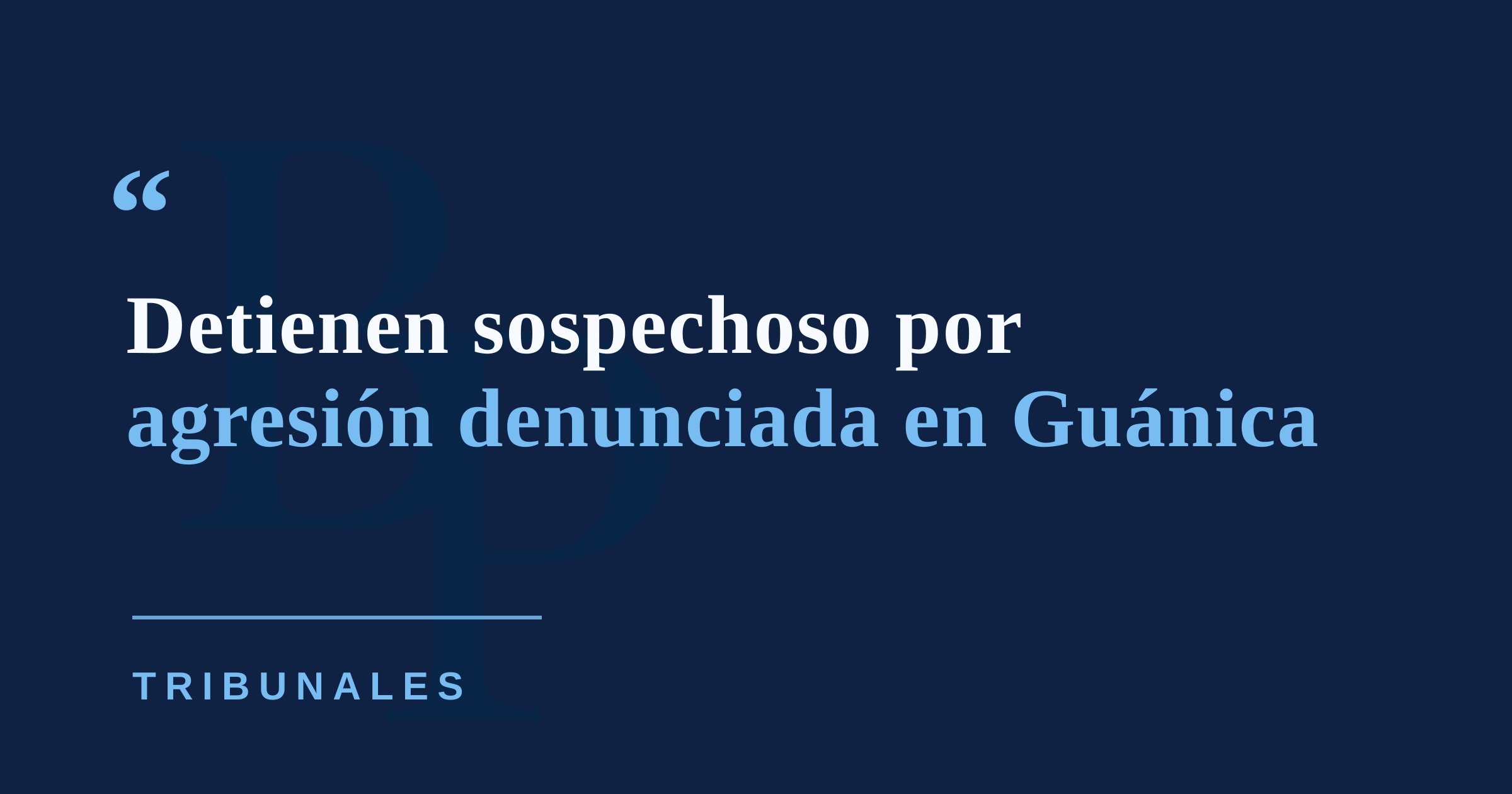 Policía detiene a sospechoso tras denuncia de agresión sexual contra mujer que se ejercitaba en Guánica