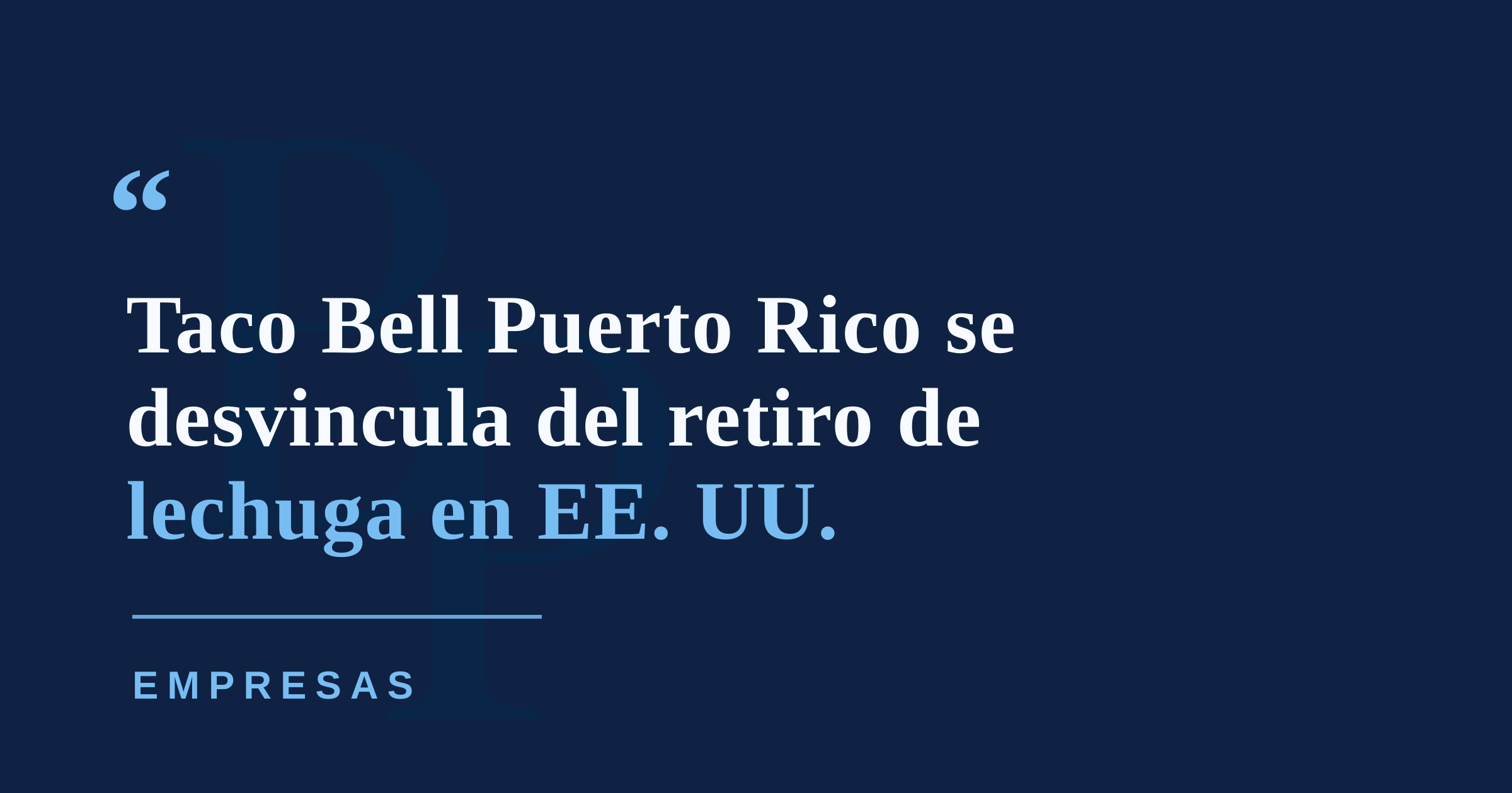 Taco Bell Puerto Rico asegura que sus restaurantes no están vinculados al retiro de lechuga en Estados Unidos