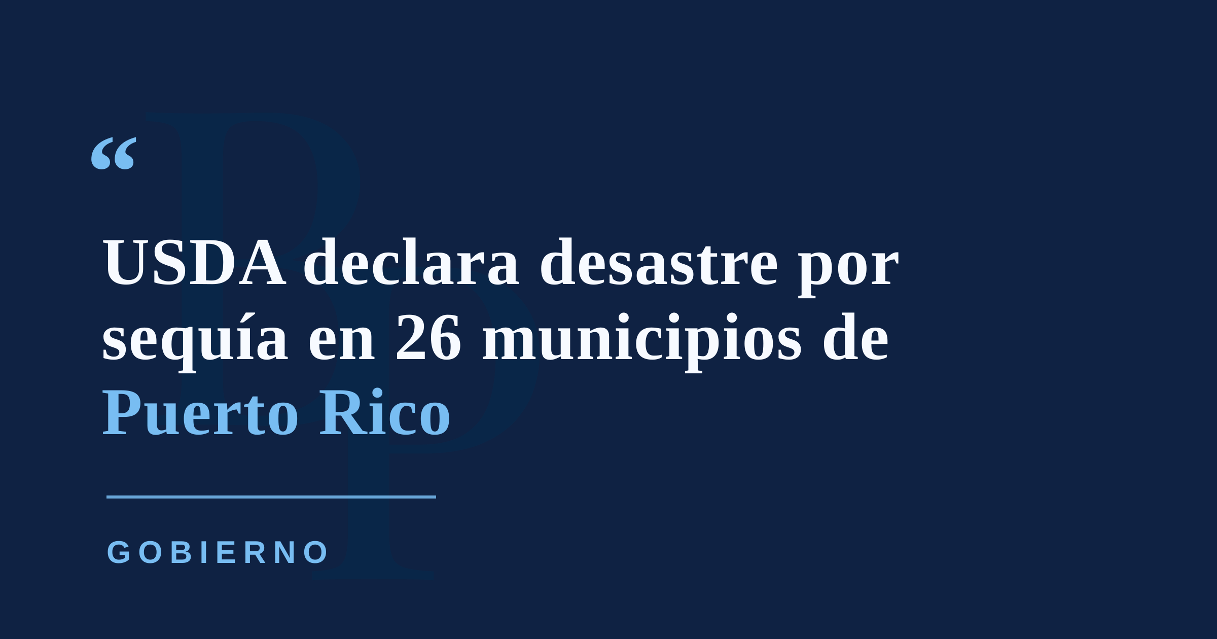 USDA declara desastre por sequía en 26 municipios de Puerto Rico y abre acceso a préstamos de emergencia