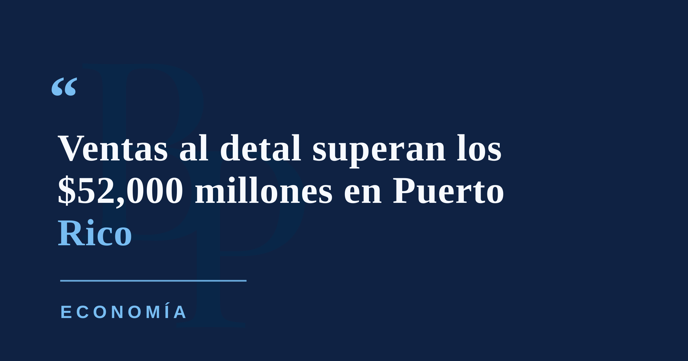 Ventas al detal en Puerto Rico superan los $52,000 millones en el año fiscal 2026